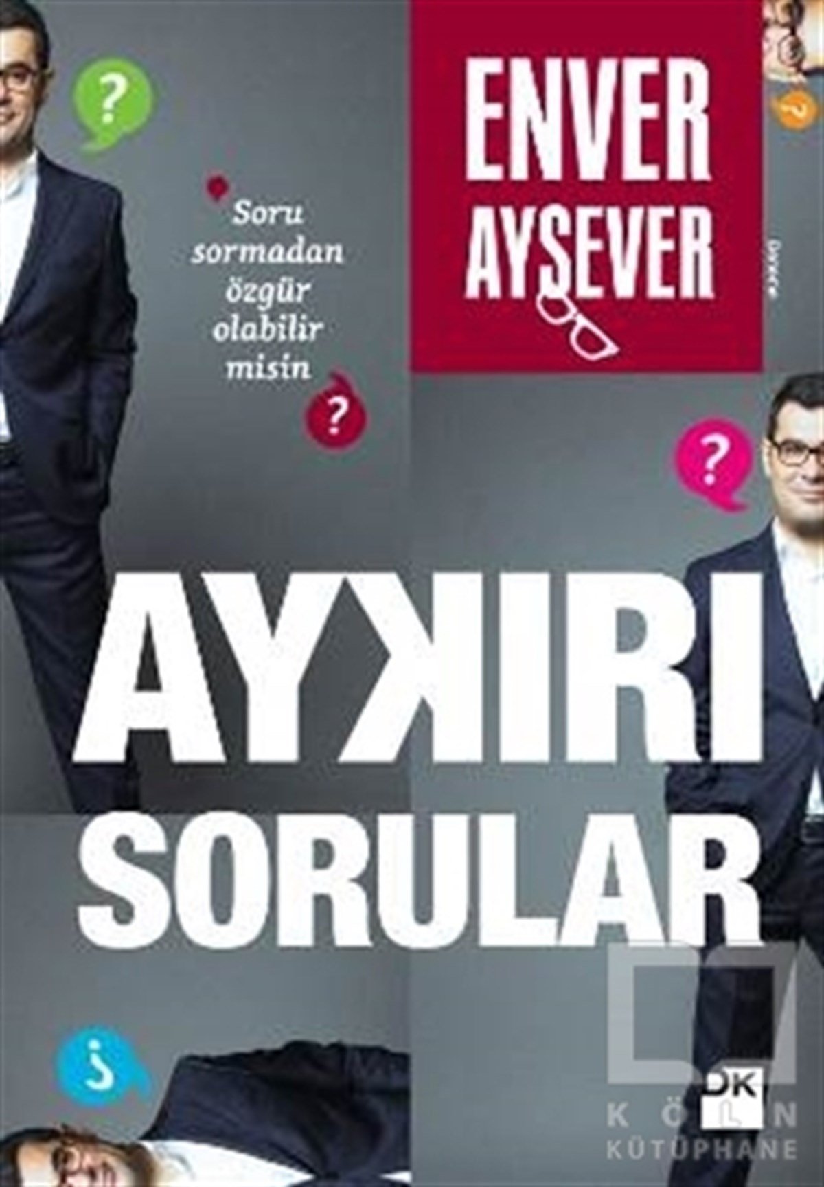 Enver AyseverDenemeAykırı Sorular