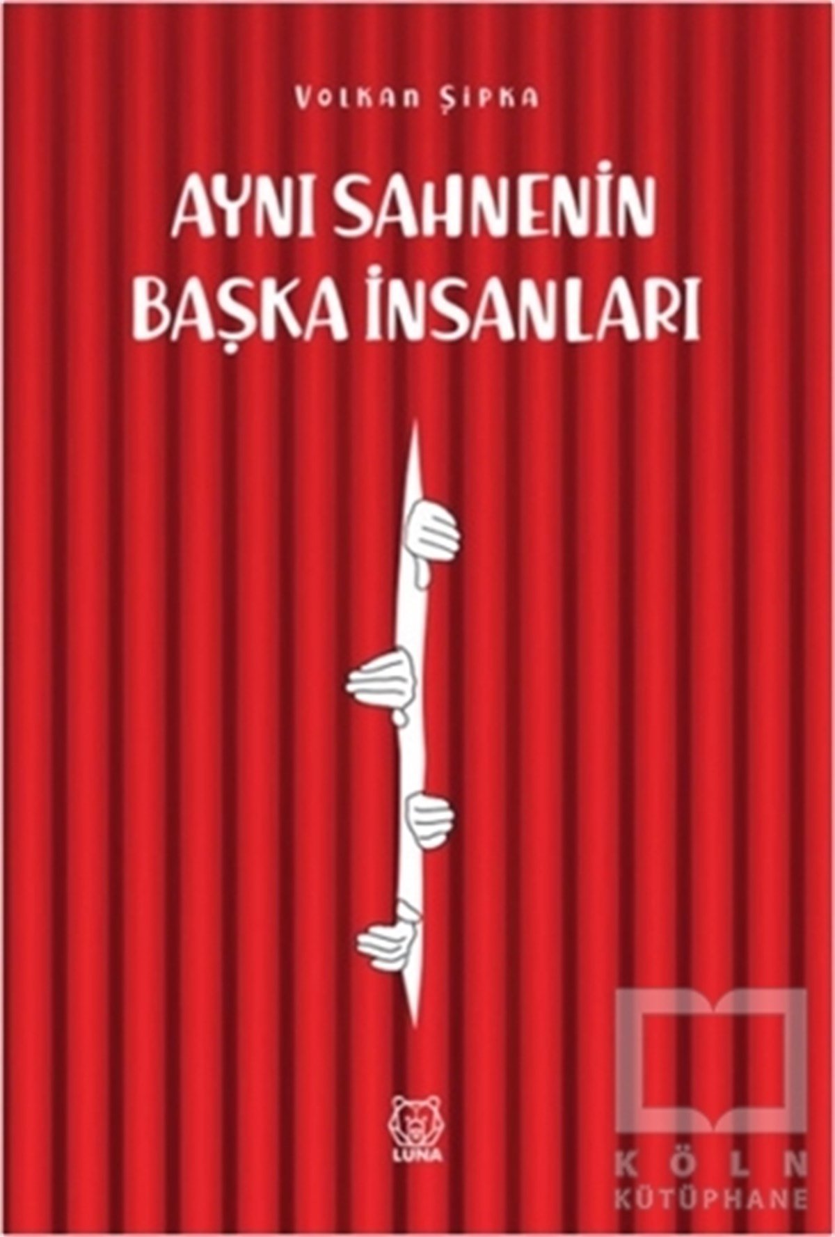 Volkan ŞipkaRomanAynı Sahnenin Başka İnsanları