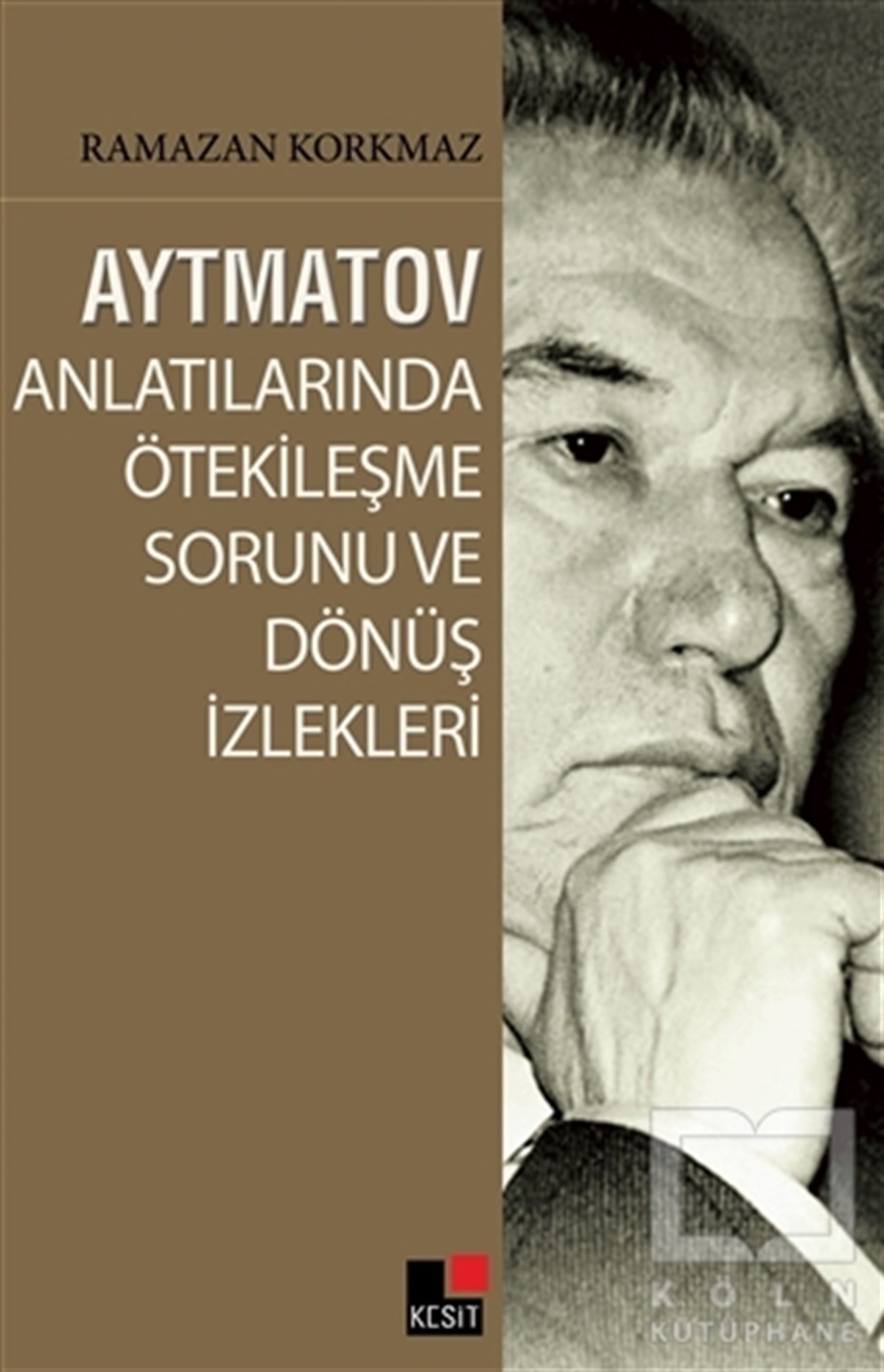 Ramazan KorkmazEleştiri, İnceleme, KuramAytmatov Anlatılarında Ötekileşme Sorunu ve Dönüş İzlekleri
