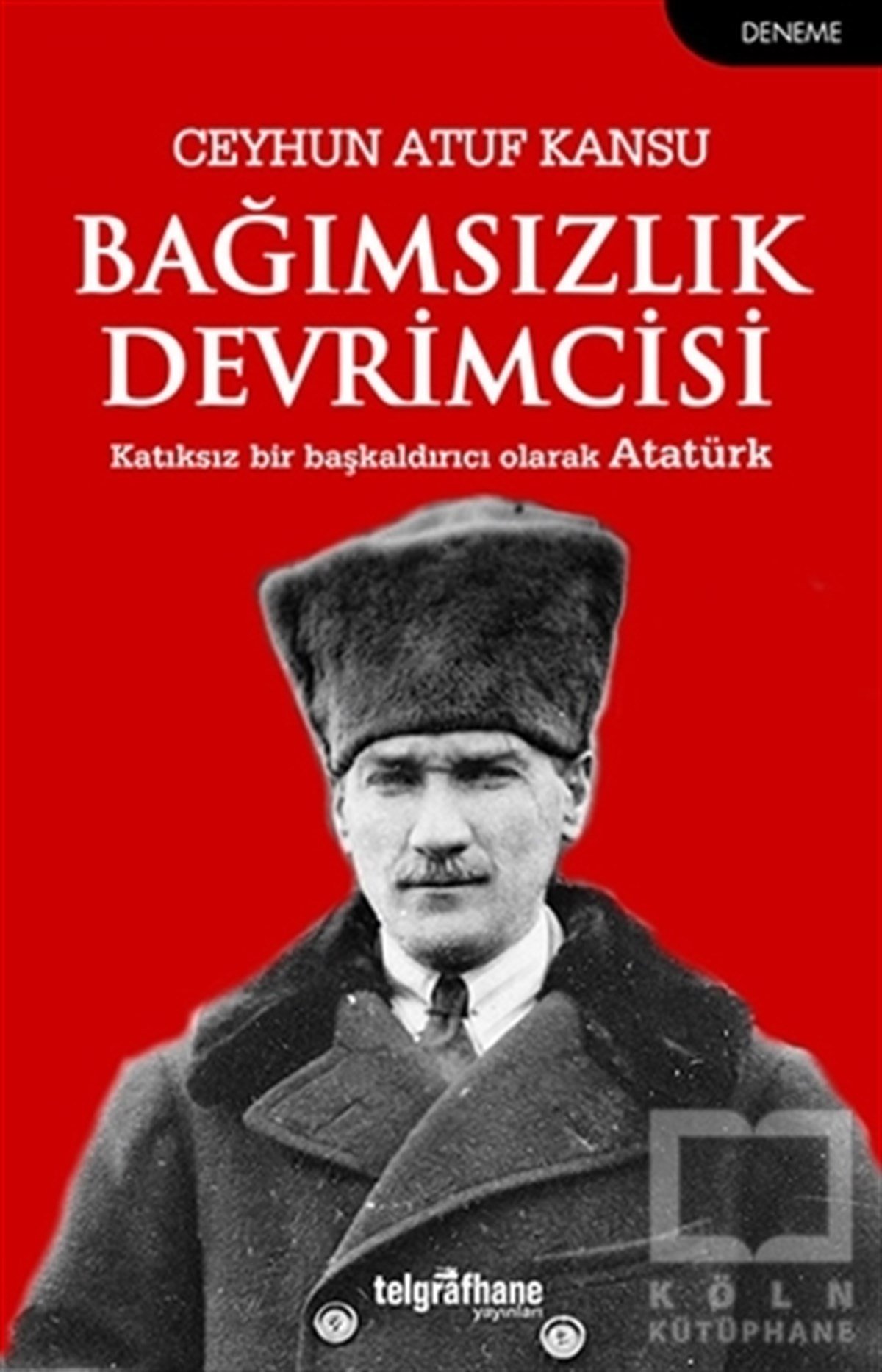 Ceyhun Atuf KansuDenemeBağımsızlık Devrimcisi