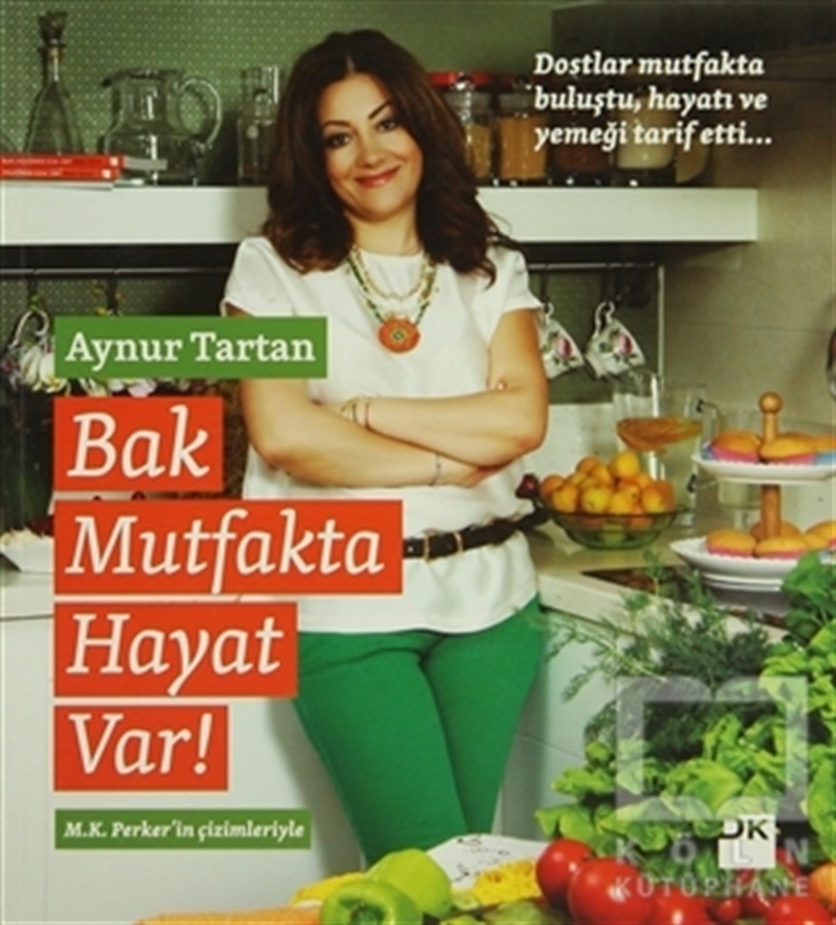 Aynur TartanYemek KitaplarıBak Mutfakta Hayat Var