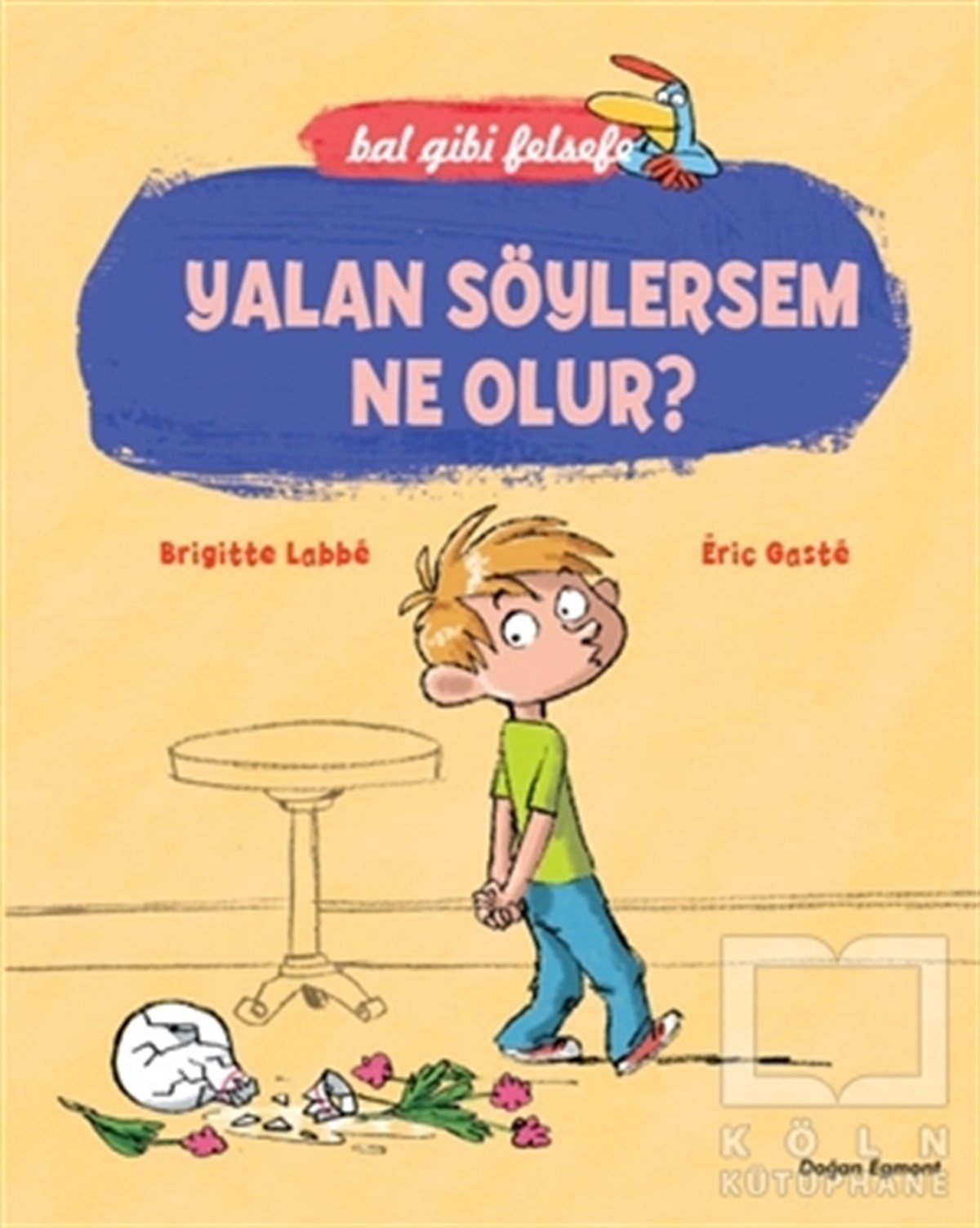 Brigitte LabbeHikayelerBal Gibi Felsefe - Yalan Söylersem Ne Olur?