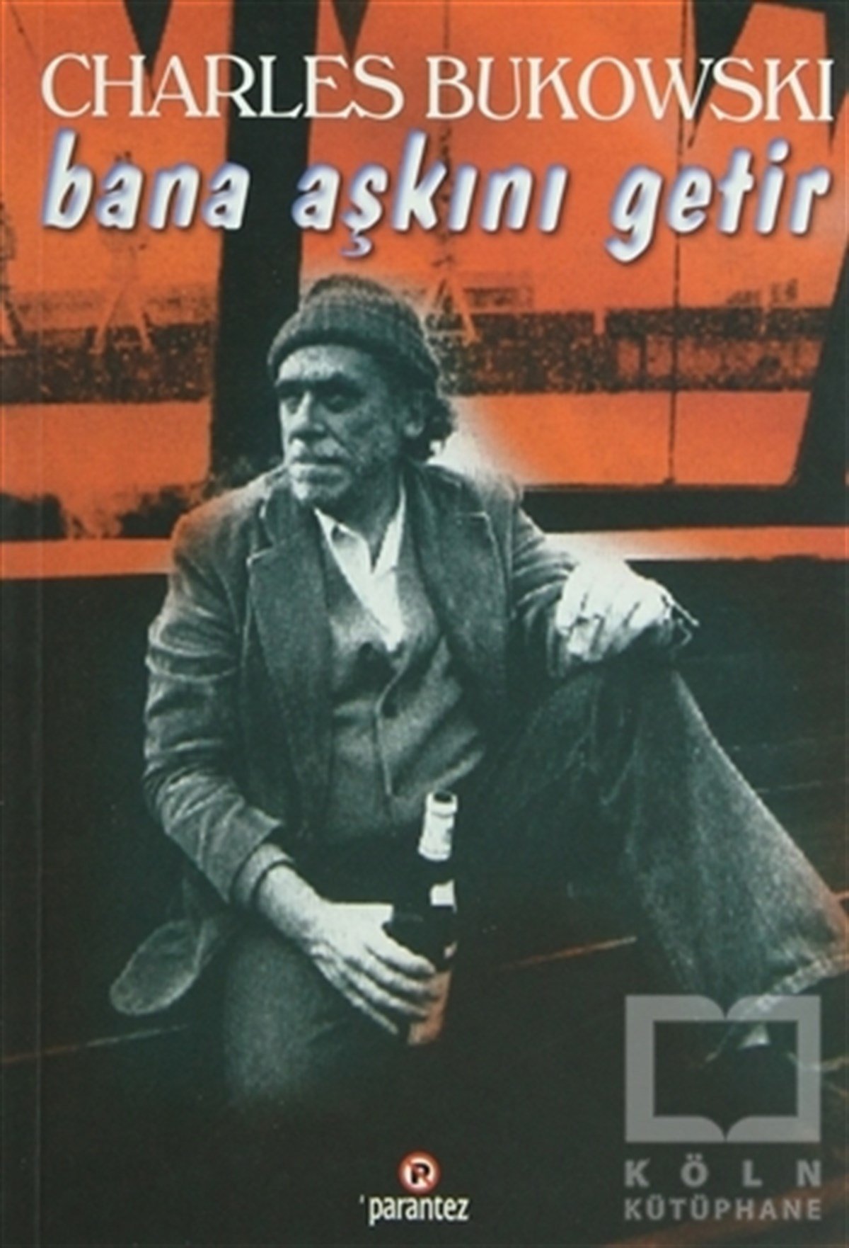 Charles BukowskiŞiirBana Aşkını Getir