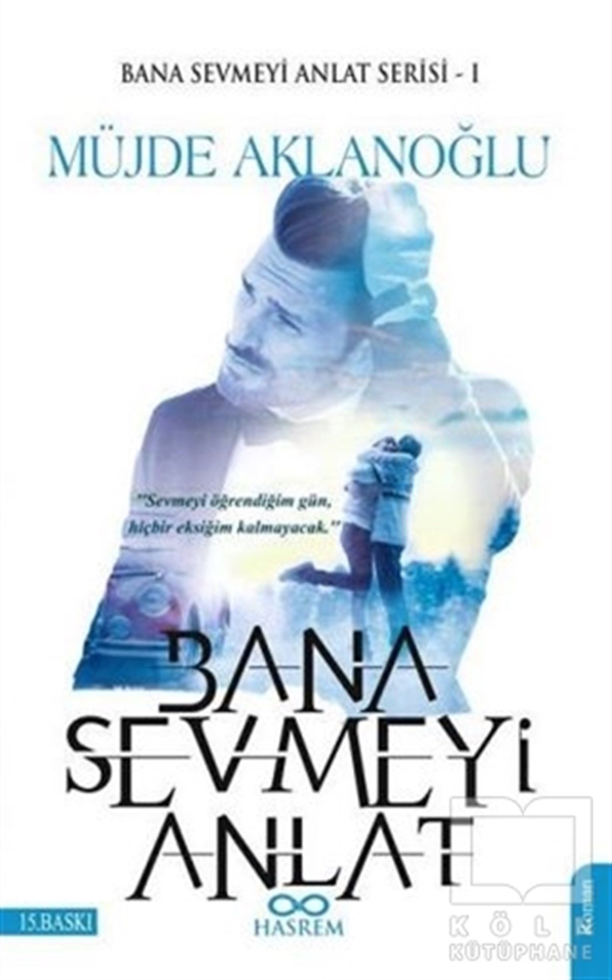 Müjde AklanoğluRomanBana Sevmeyi Anlat - Bana Sevmeyi Anlat Serisi 1