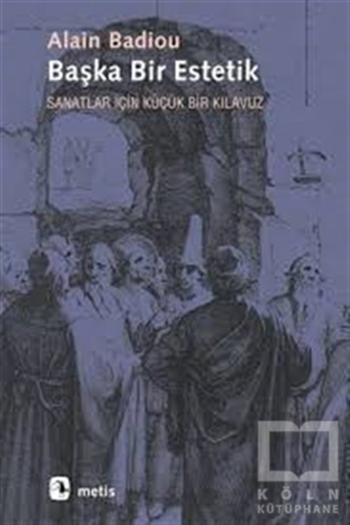 Alain BadiouKuramBaşka Bir Estetik