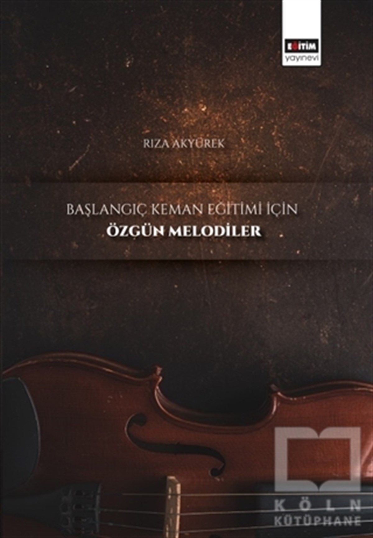 Rıza AkyürekÖğrenim KitaplarıBaşlangıç Keman Eğitimi İçin Özgün Melodiler
