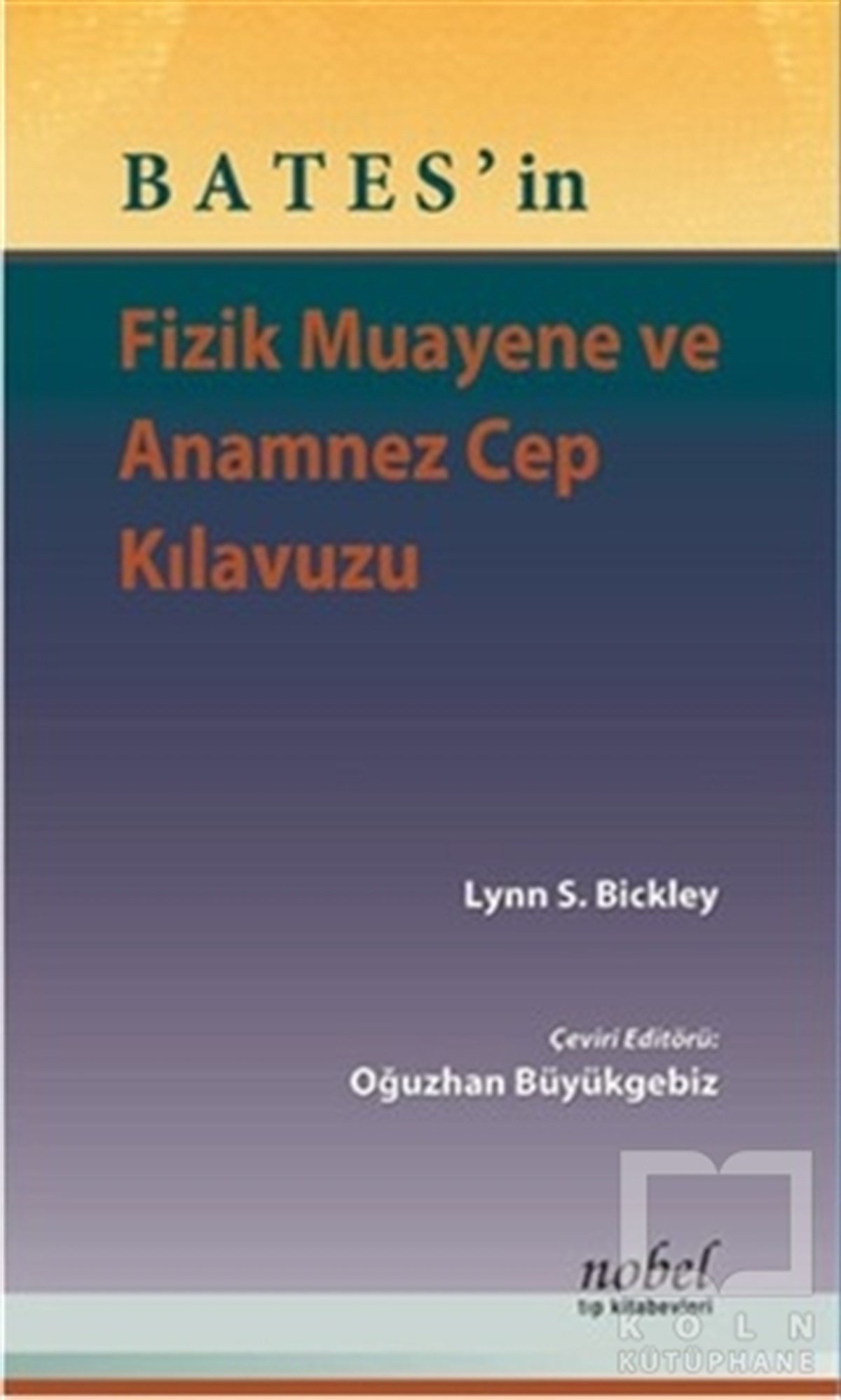 Lynn S. BickleyTıp BilimleriBates'in Fizik Muayene ve Anamnez Cep Kılavuzu