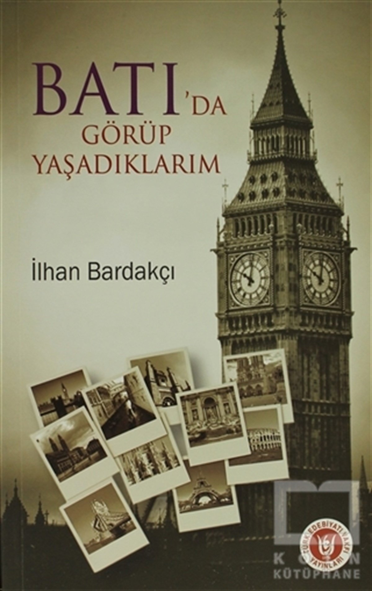 İlhan BardakçıAnı - Mektup - GünlükBatı’da Görüp Yaşadıklarım