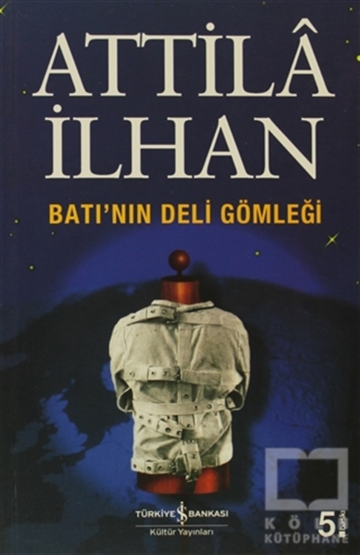 Attila İlhanTürk EdebiyatıBatı’nın Deli Gömleği