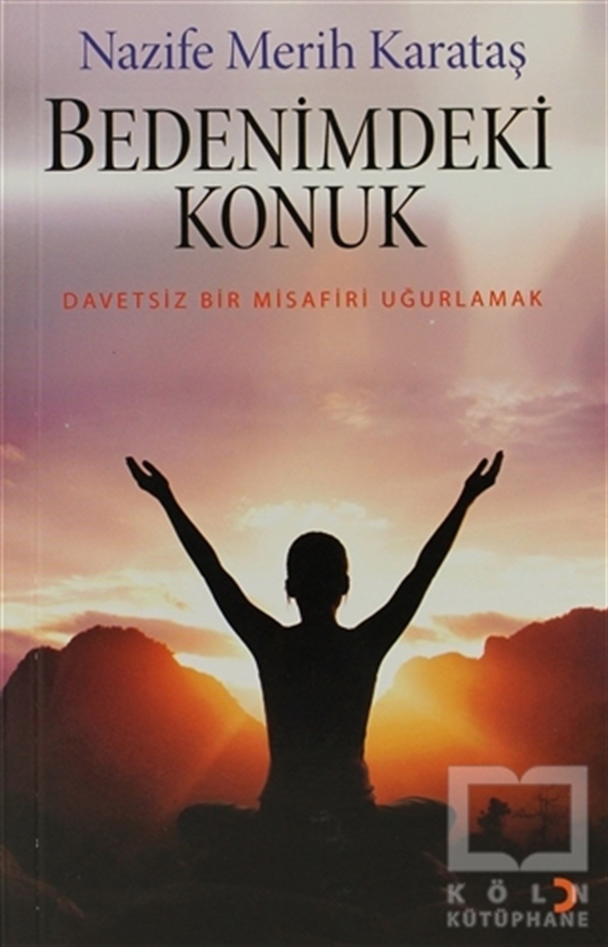 Nazife Merih KarataşAnı - Mektup - GünlükBedenimdeki Konuk