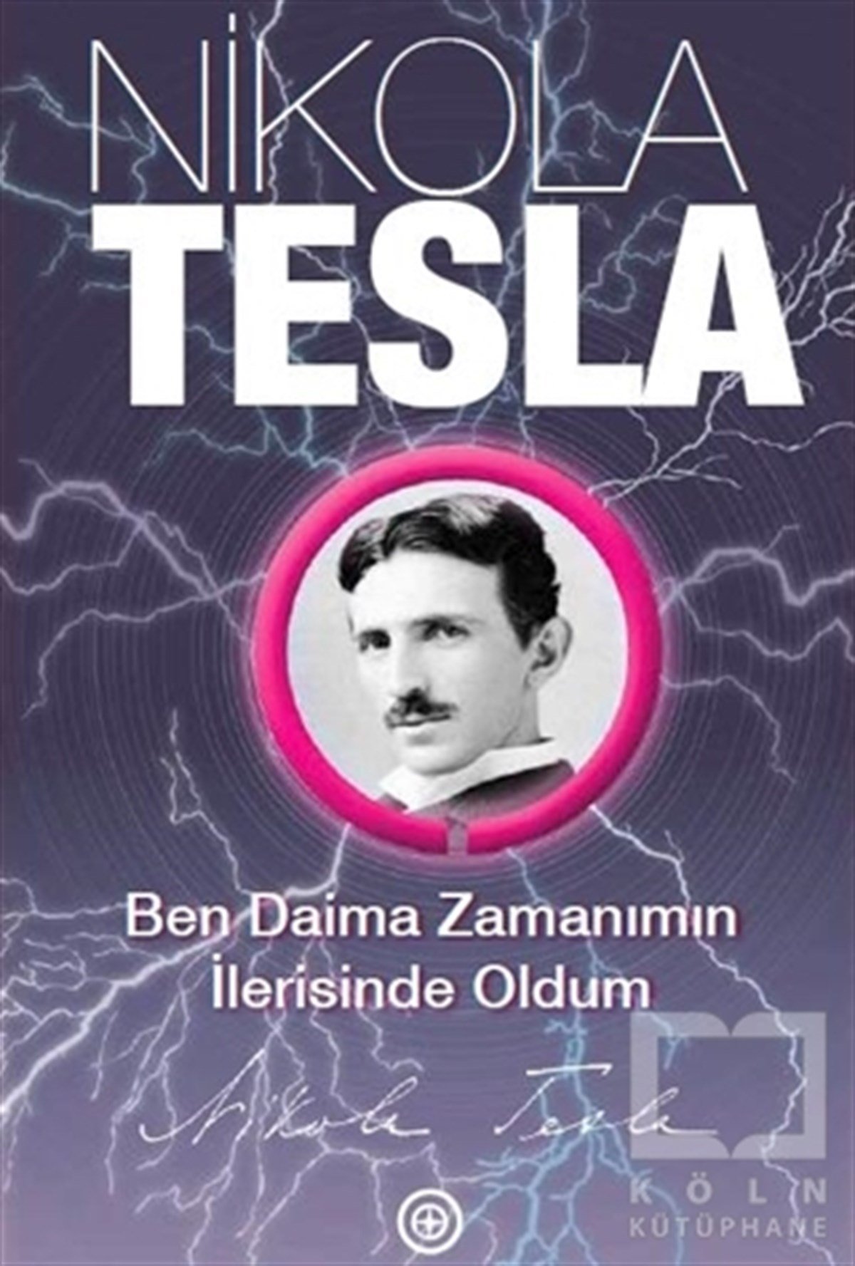 Nikola TeslaDüşünceBen Daima Zamanımın İlerisinde Oldum