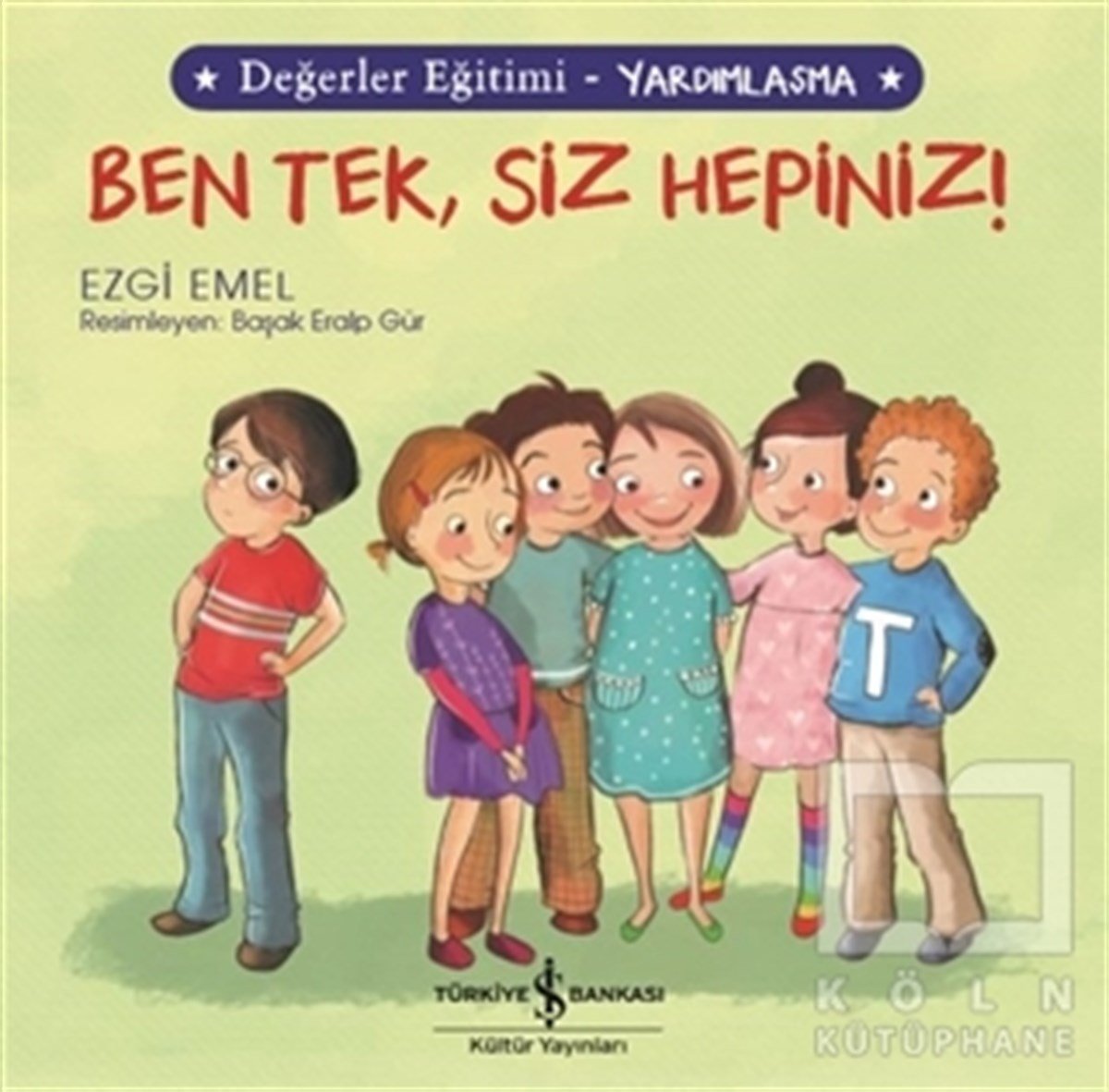 Ezgi EmelHikayelerBen Tek, Siz Hepiniz! - Değerler Eğitimi Yardımlaşma