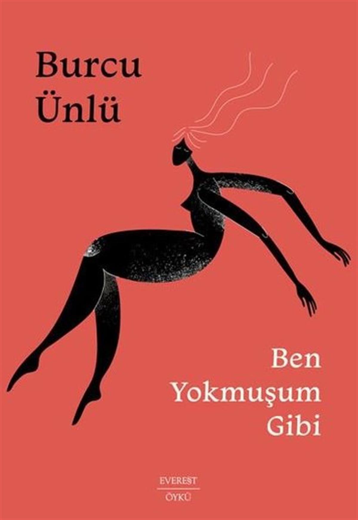 Burcu ÜnlüHikaye (Öykü) KitaplarıBen Yokmuşum Gibi