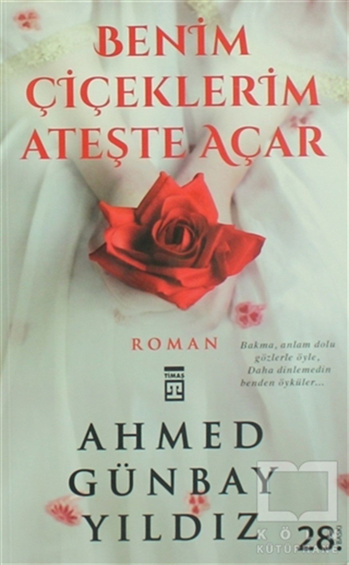 Ahmed Günbay YıldızRomanBenim Çiçeklerim Ateşte Açar