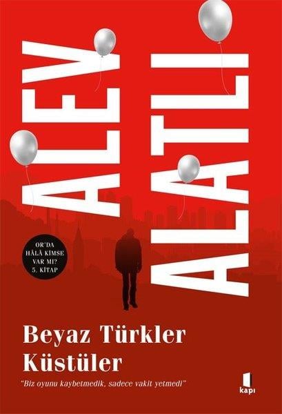 Alev AlatlıTürk RomaniBeyaz Türkler Küstüler - Or'da Hala Kimse var mı? 5. Kitap