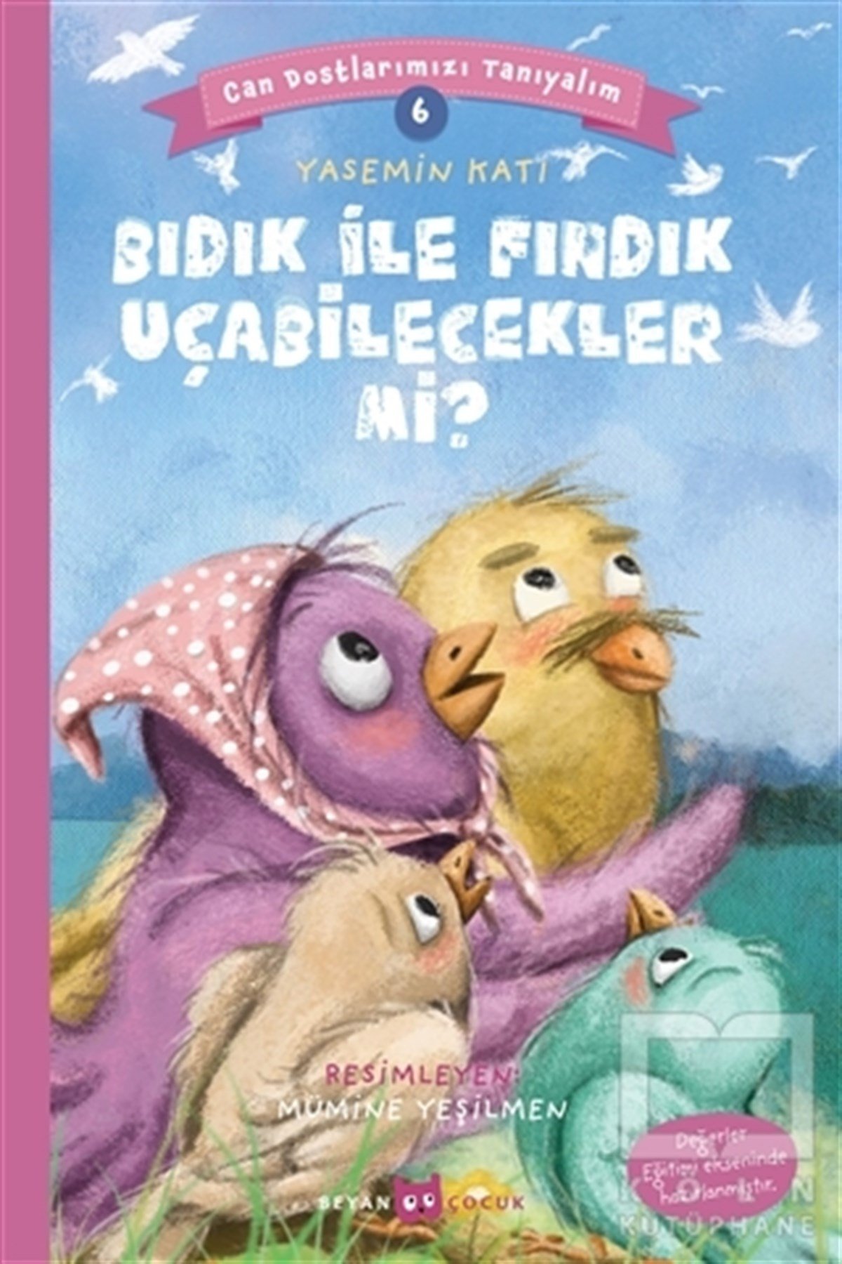 Yasemin KatıÇocuk Hikaye KitaplarıBıdık ile Fındık Uçabilecekler Mi? - Can Dostlarımızı Tanıyalım 6