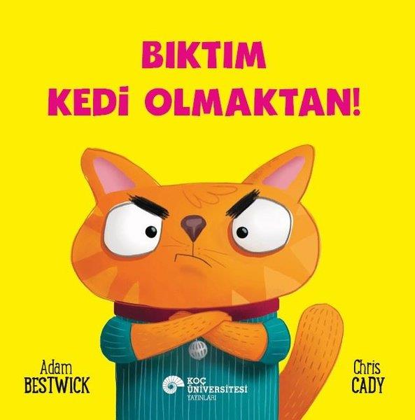 Adam BestwickEgitim Etkinlik KitaplariBıktım Kedi Olmaktan!