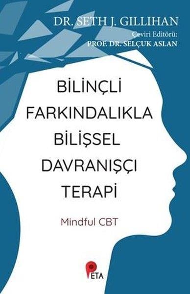 Seth J. GillihanKişisel Gelişim KitaplarıBilinçli Farkındalıkla Bilişsel Davranışçı Terapi