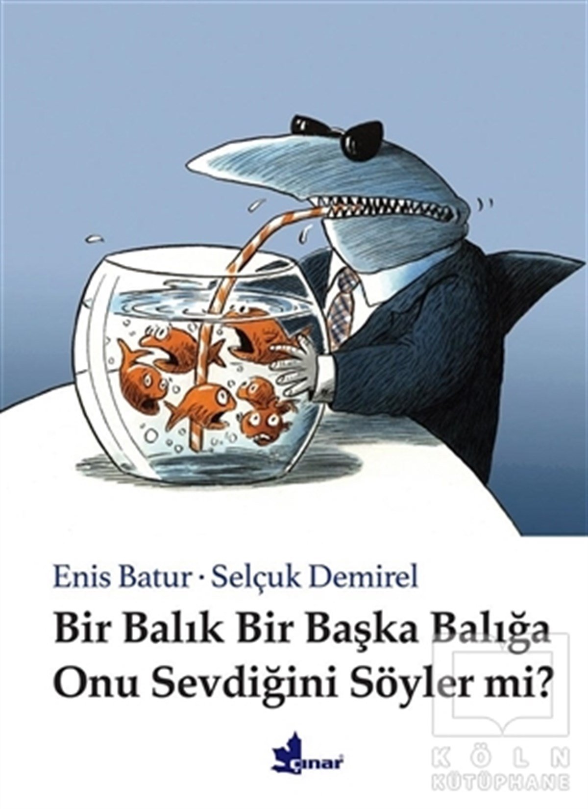 Enis BaturDenemeBir Balık Bir Başka Balığa Onu Sevdiğini Söyler mi?