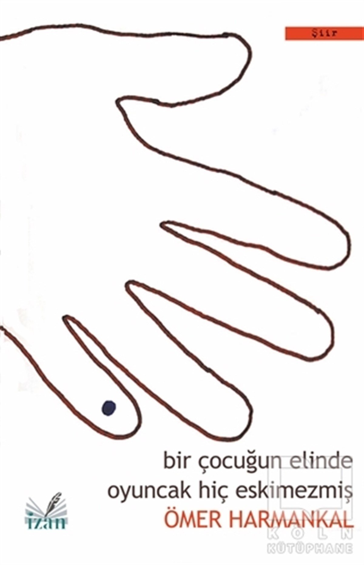 Ömer HarmankalTürkçe Şiir KitaplarıBir Çocuğun Elinde Oyuncak Hiç Eskimezmiş