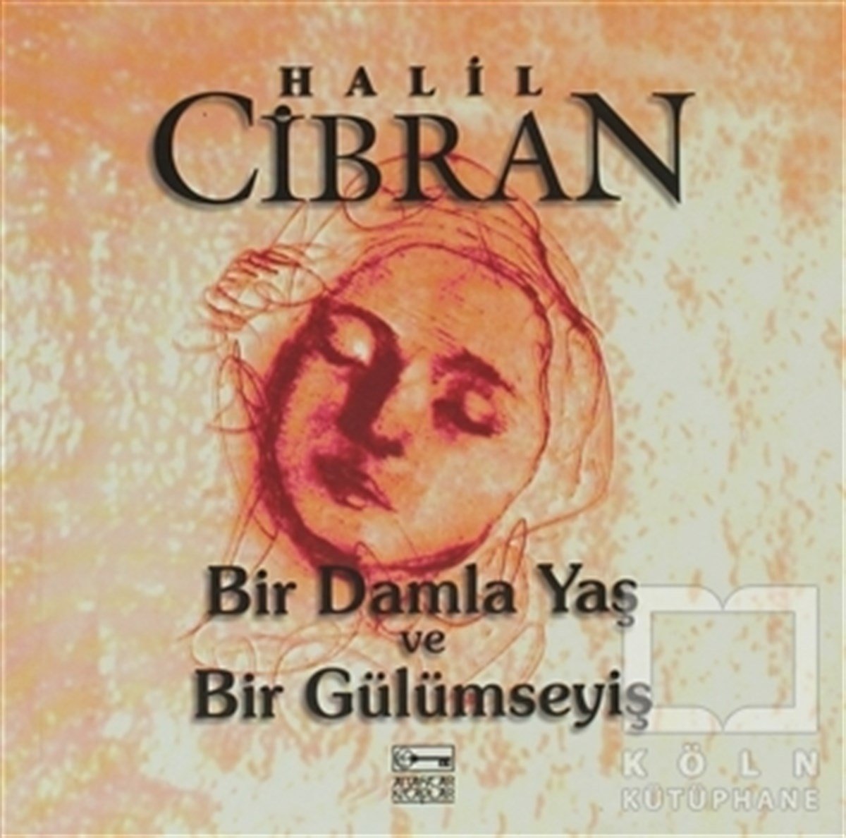 Halil CibranOrtadoğu - Arap EdebiyatıBir Damla Yaş ve Bir Gülümseyiş