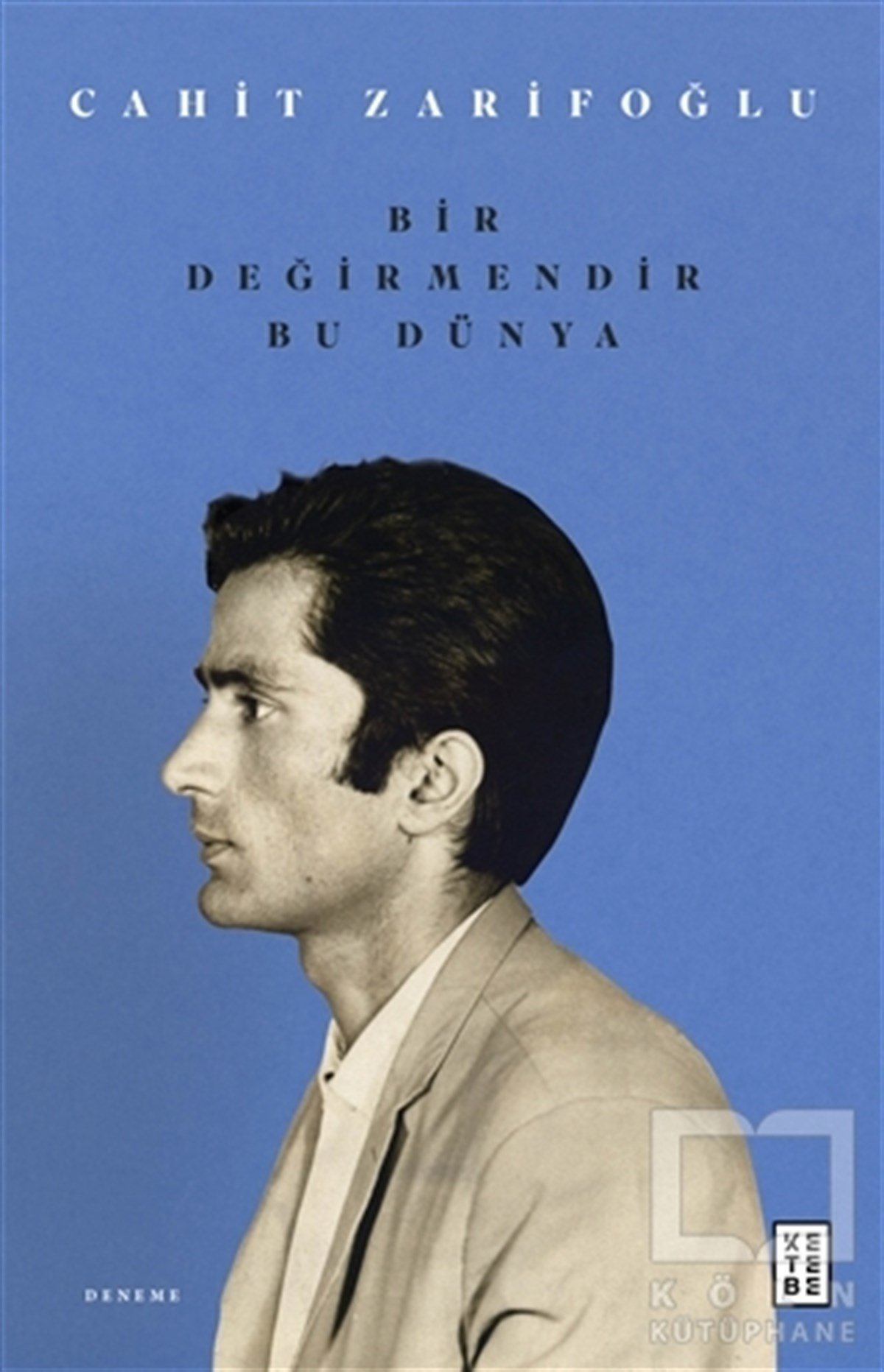 Cahit ZarifoğluEssay BücherBir Değirmendir Bu Dünya