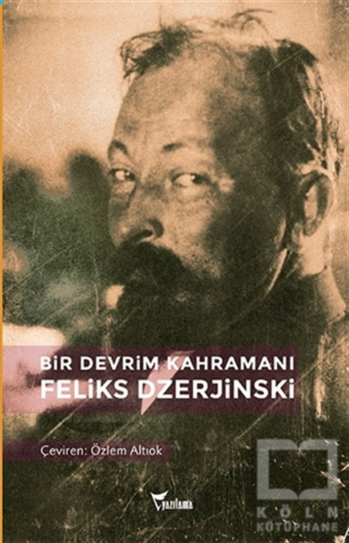 Secriyon HrumovÖnemli Olaylar ve Biyografi - OtobiyografiBir Devrim Kahramanı: Feliks Dzerjinski