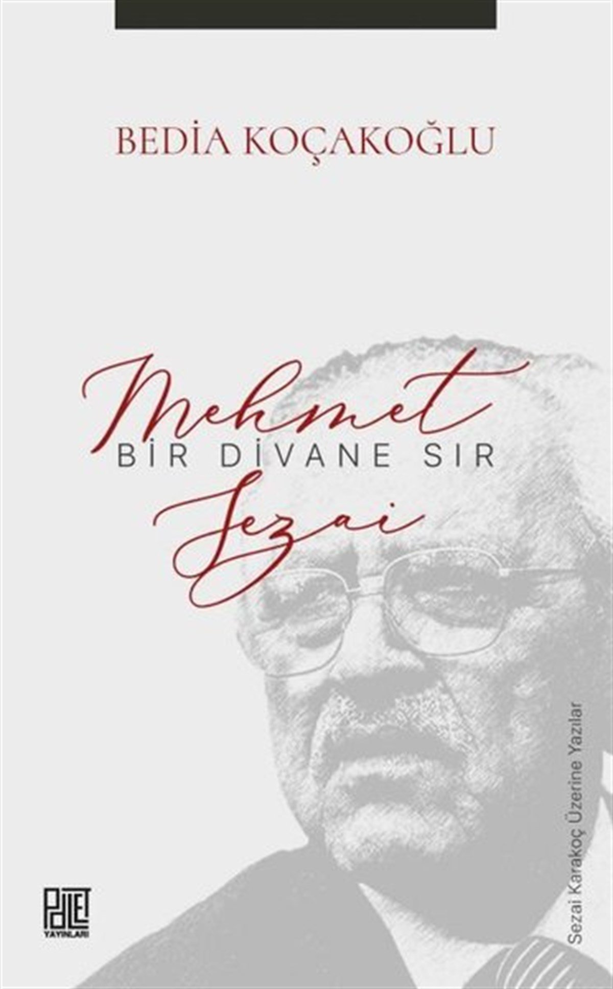 Bedia KoçakoğluEleştiri & Kuram & İnceleme KitaplarıBir Divane Sır: Mehmet Sezai