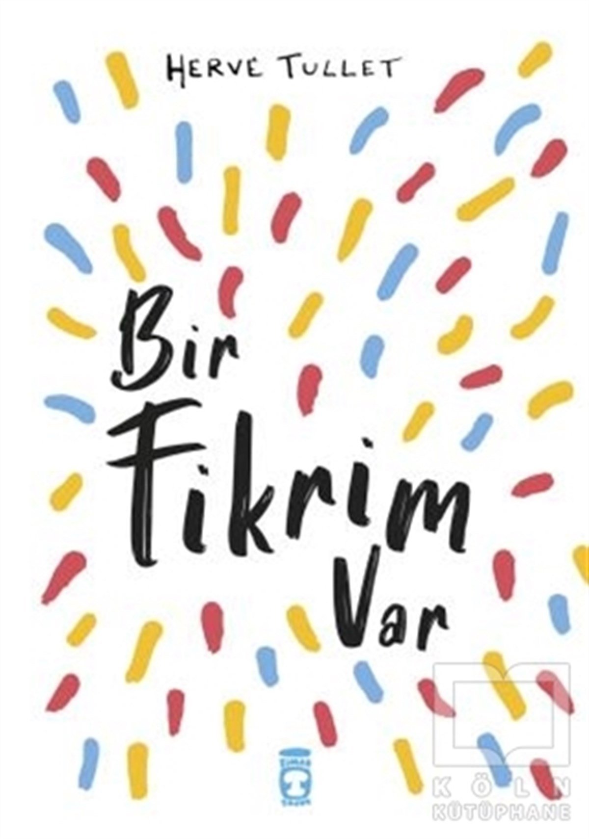 Herve TulletÇocuk Masal KitaplarıBir Fikrim Var