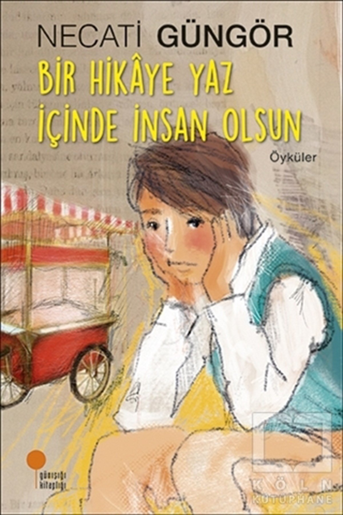 Necati GüngörRoman-ÖyküBir Hikaye Yaz İçinde İnsan Olsun