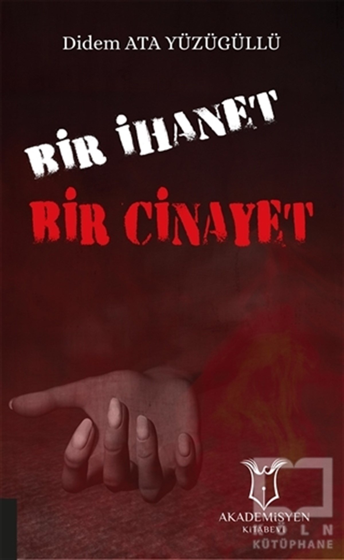 Didem Ata YüzügüllüRomanBir İhanet Bir Cinayet