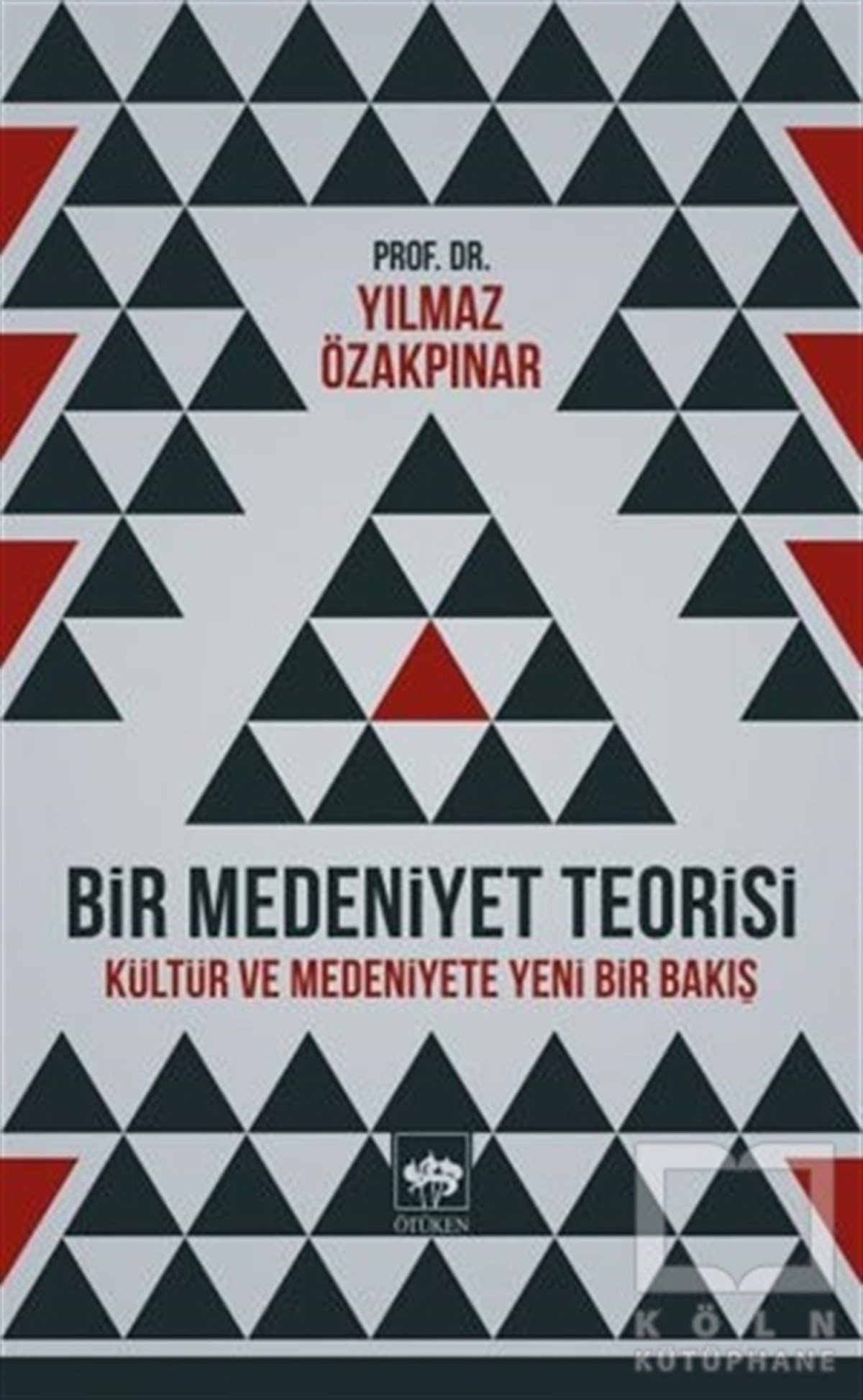 Yılmaz ÖzakpınarKültür ve BilimBir Medeniyet Teorisi