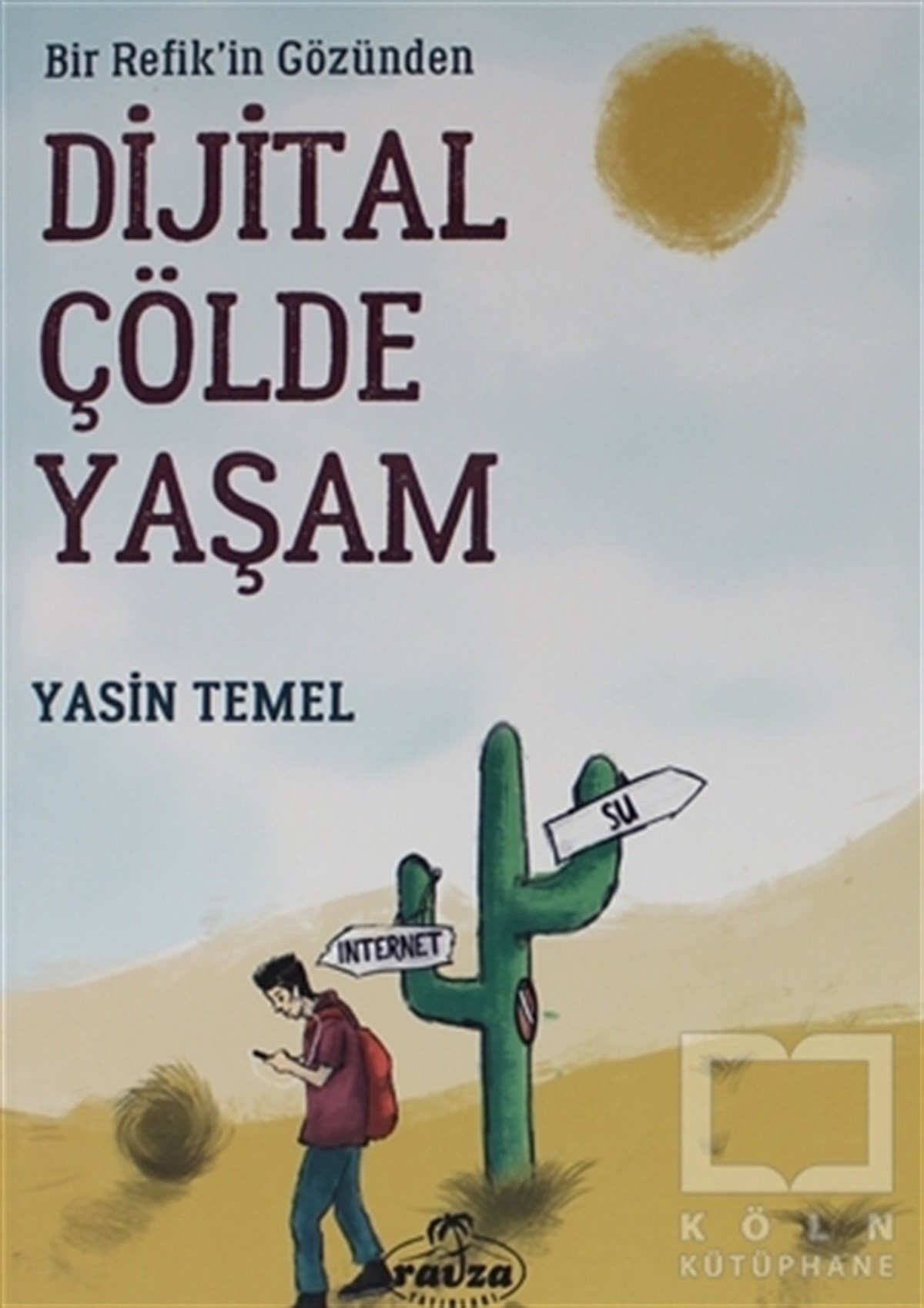 Yasin TemelKişisel Gelişim KitaplarıBir Refik'in Gözünden Dijital Çölde Yaşam