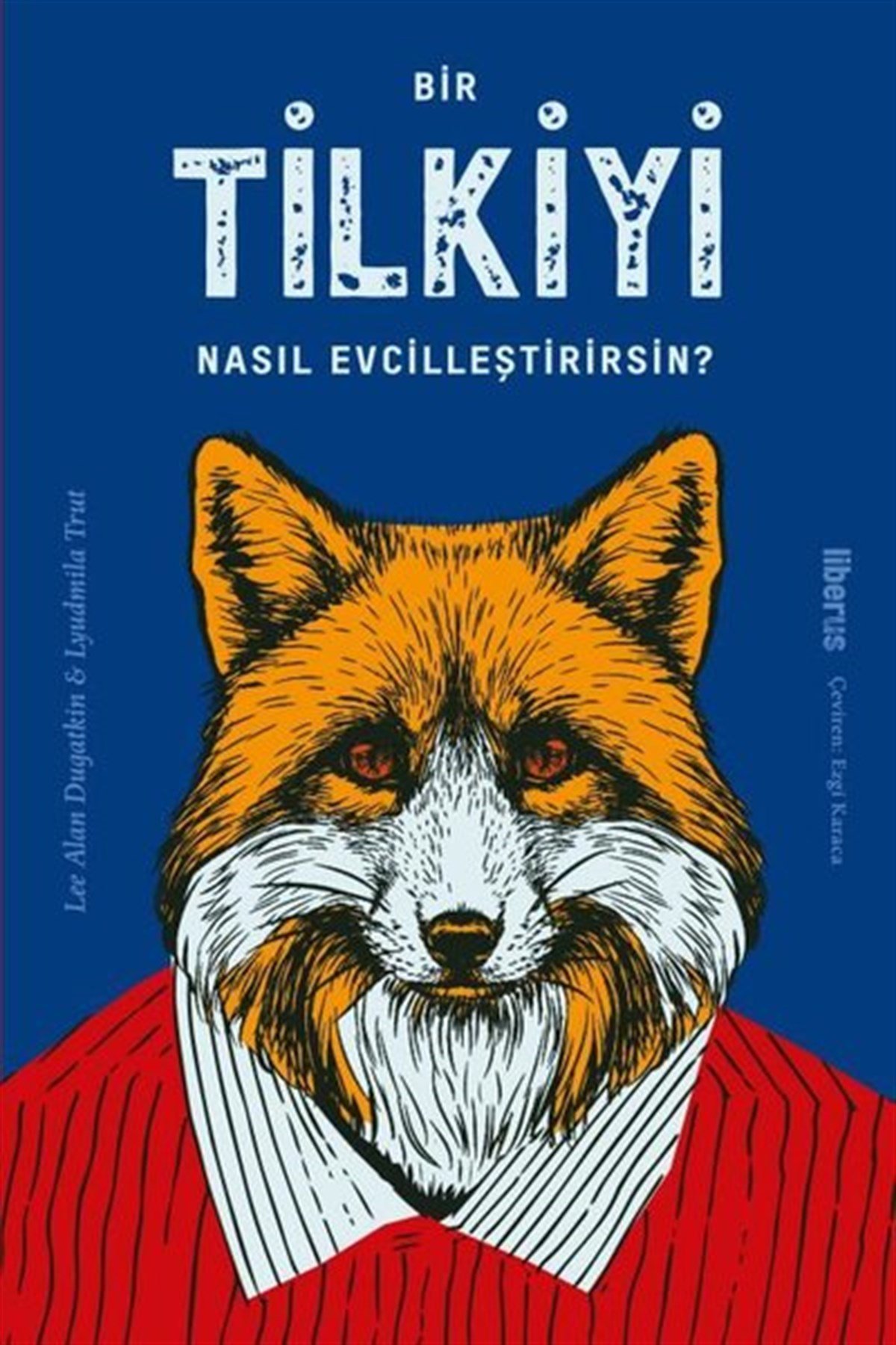 Lee Alan DugatkinBilim Tarihi KitaplarıBir Tilkiyi Nasıl Evcilleştirirsin?