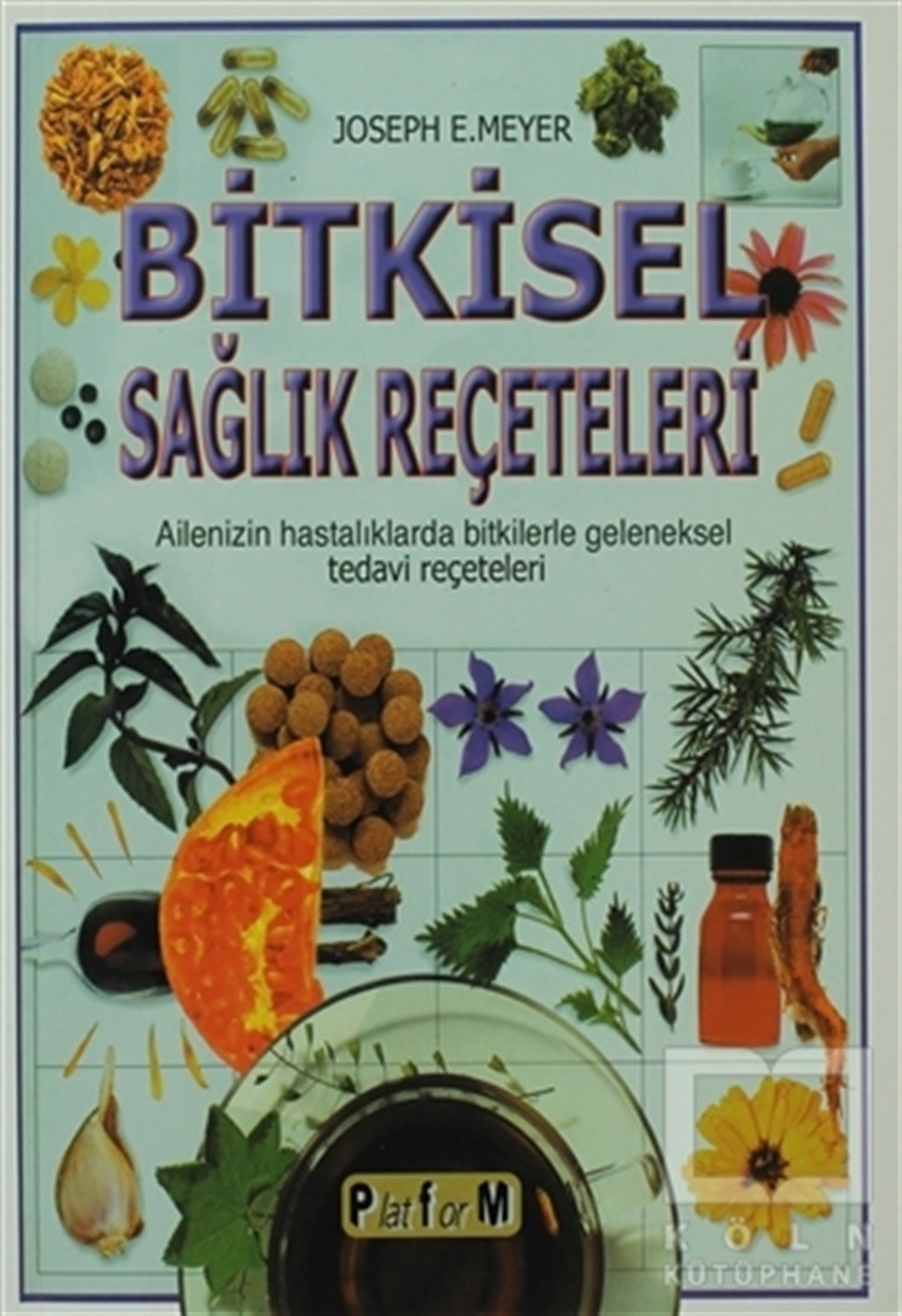 Joseph E. MeyerAlternatif Tıp, Şifalı BitkilerBitkisel Sağlık Reçeteleri