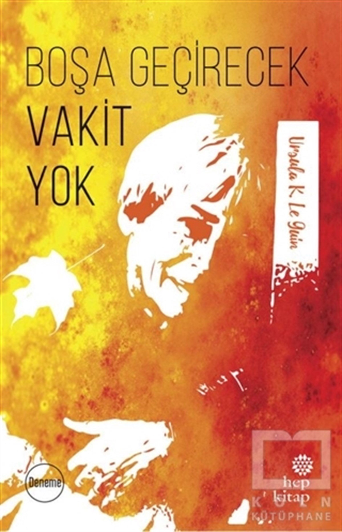 Ursula K. Le GuinDenemeBoşa Geçirecek Vakit Yok