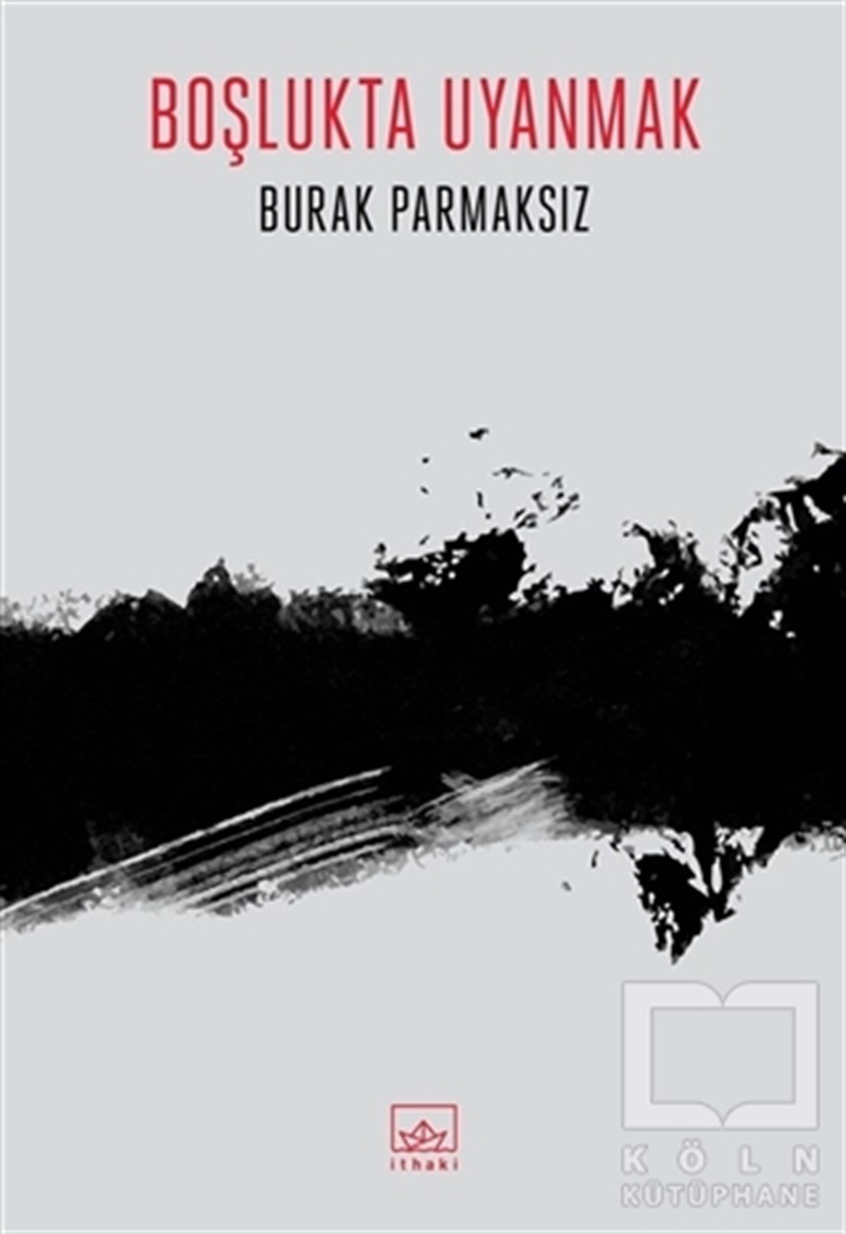 Burak ParmaksızRomanBoşlukta Uyanmak