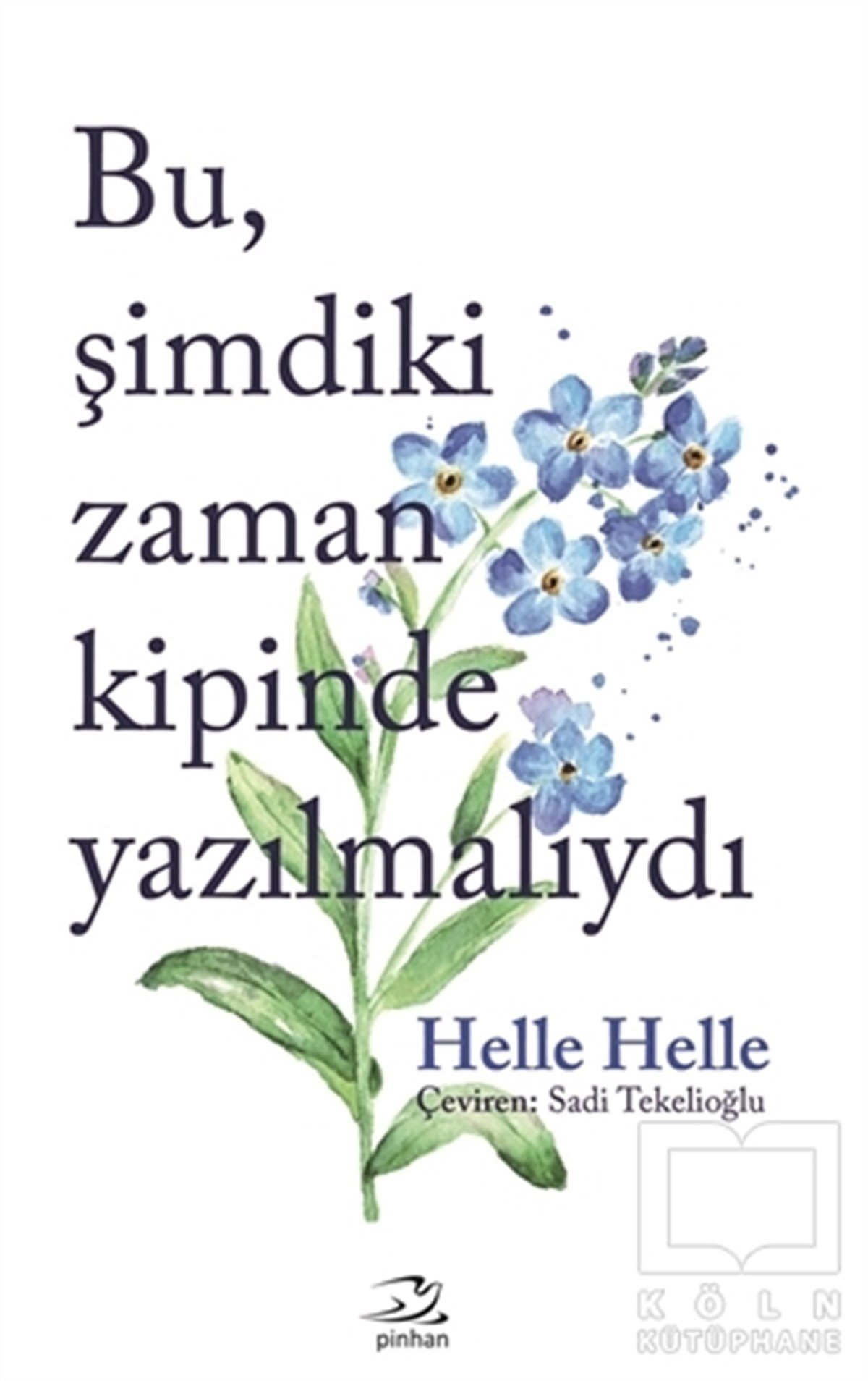Helle HelleDiğer Ülke EdebiyatlarıBu Şimdiki Zaman Kipinde Yazılmalıydı