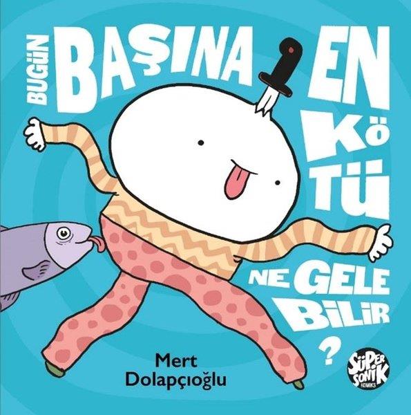 Mert DolapçıoğluKarikatürBugün Başına En Kötü Ne Gelebilir?