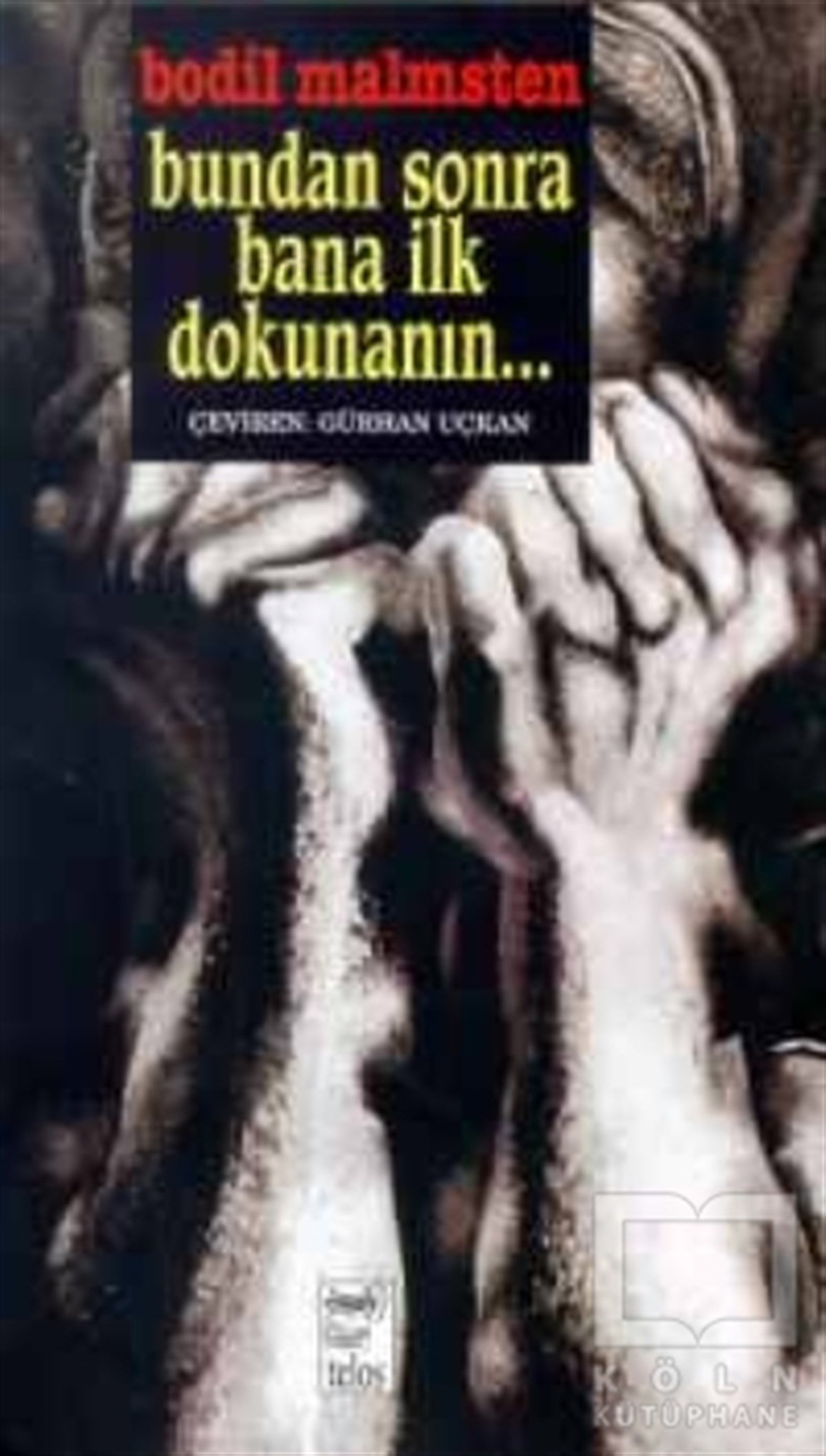 Bundan Sonra Bana İlk Dokunanın...