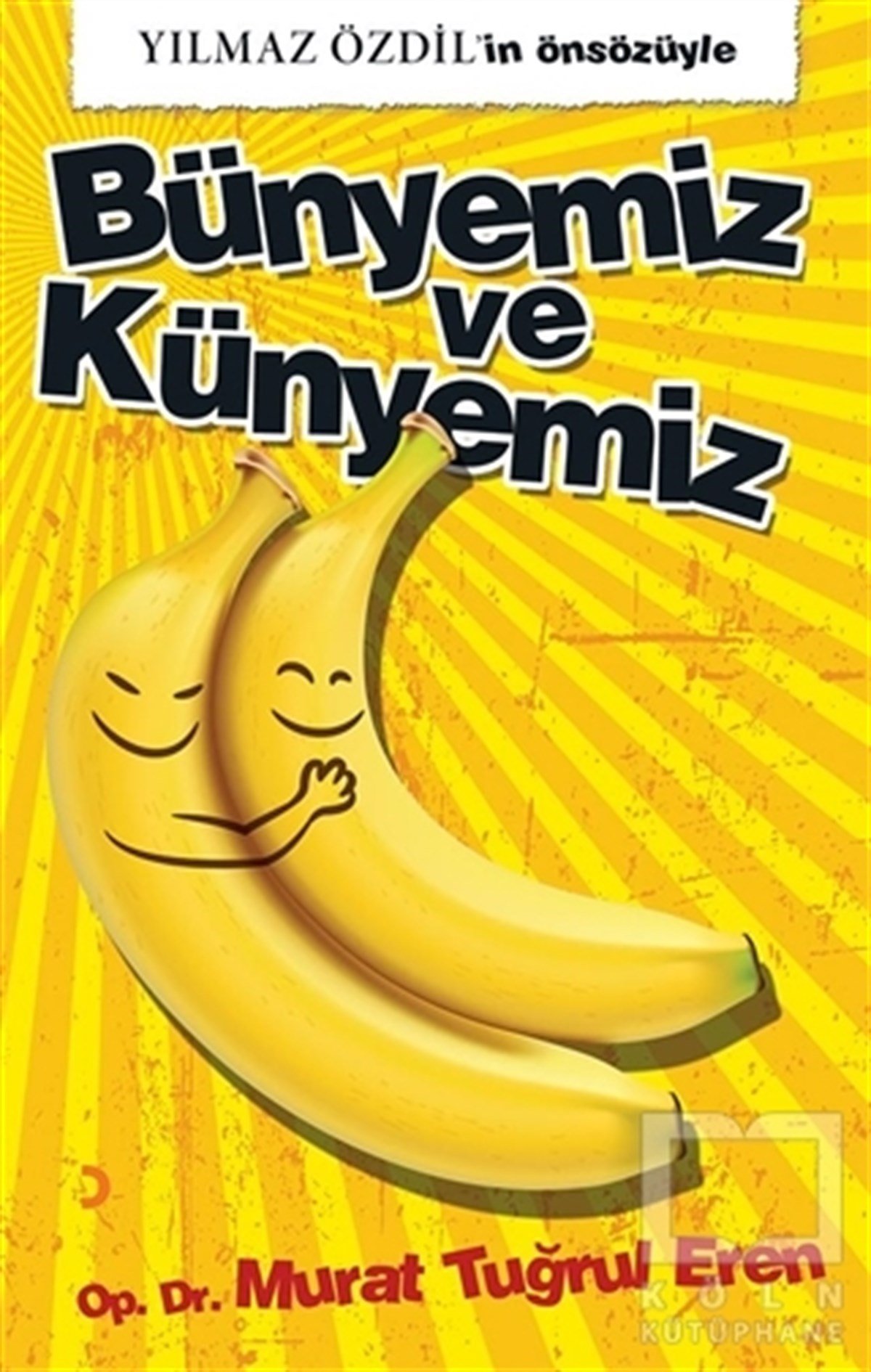 Murat Tuğrul ErenGenel Sağlık KitaplarıBünyemiz ve Künyemiz