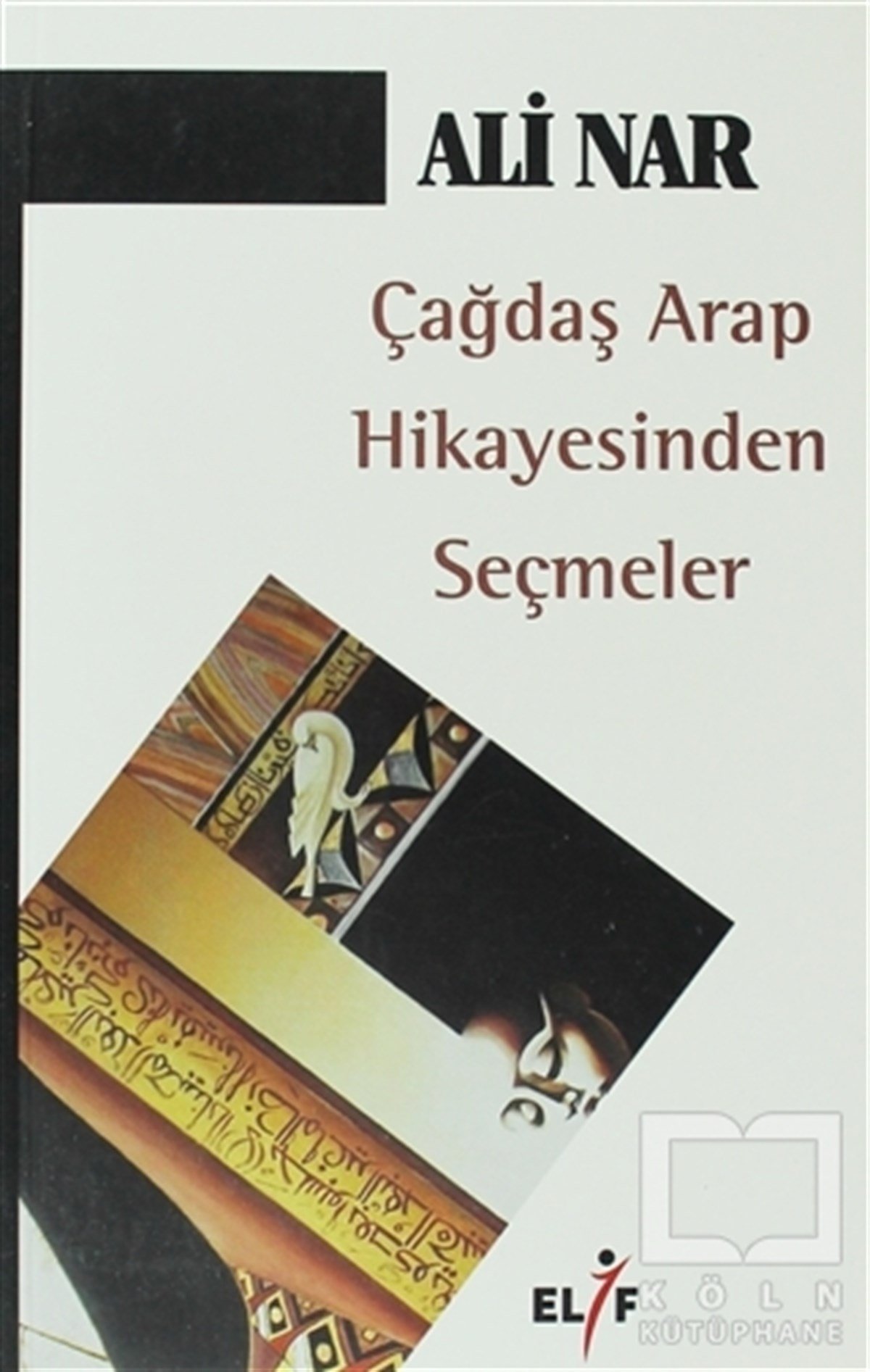 Ali NarOrtadoğu - Arap EdebiyatıÇağdaş Arap Hikayesinden Seçmeler