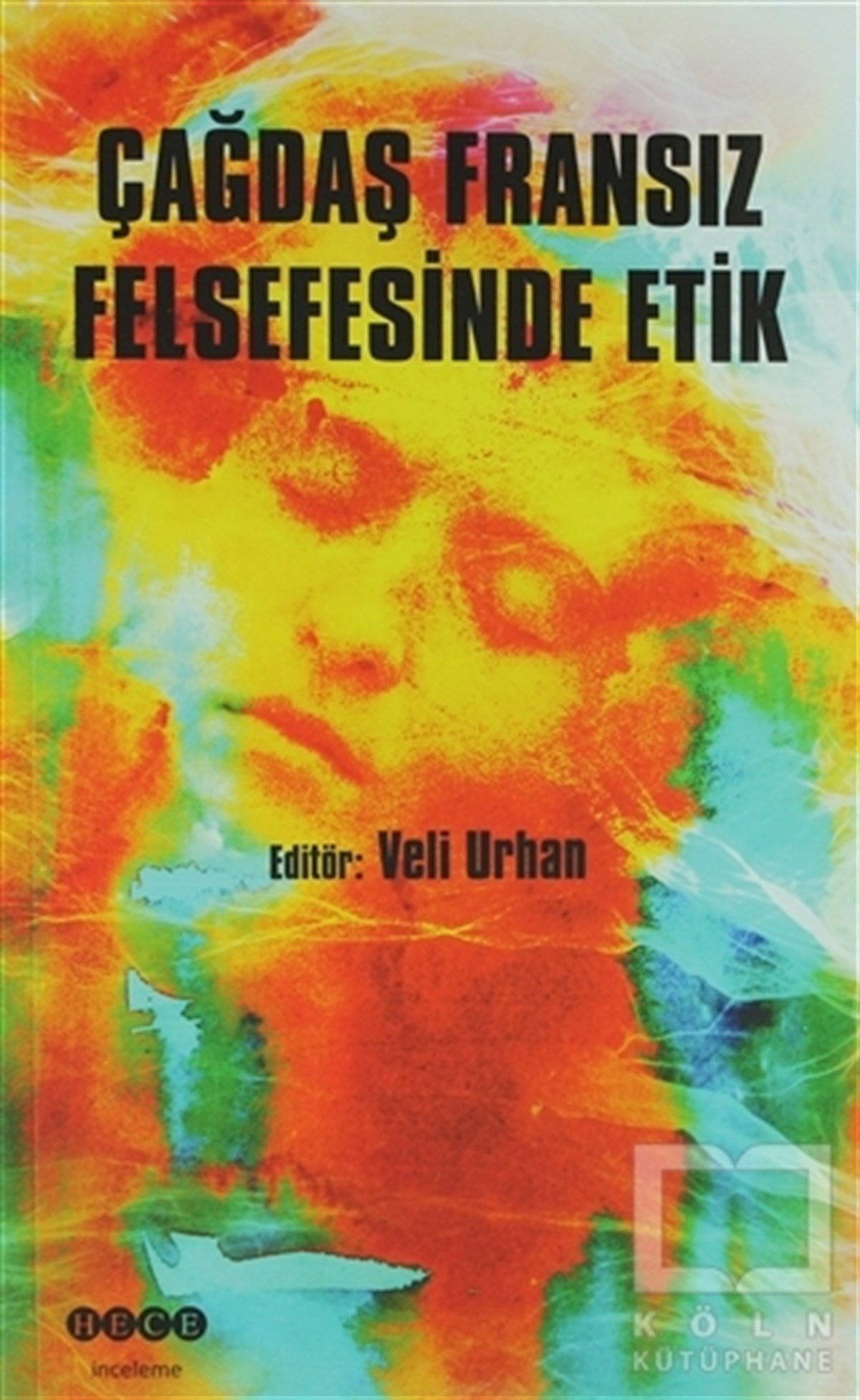 KolektifEtikÇağdaş Fransız Felsefesinde Etik