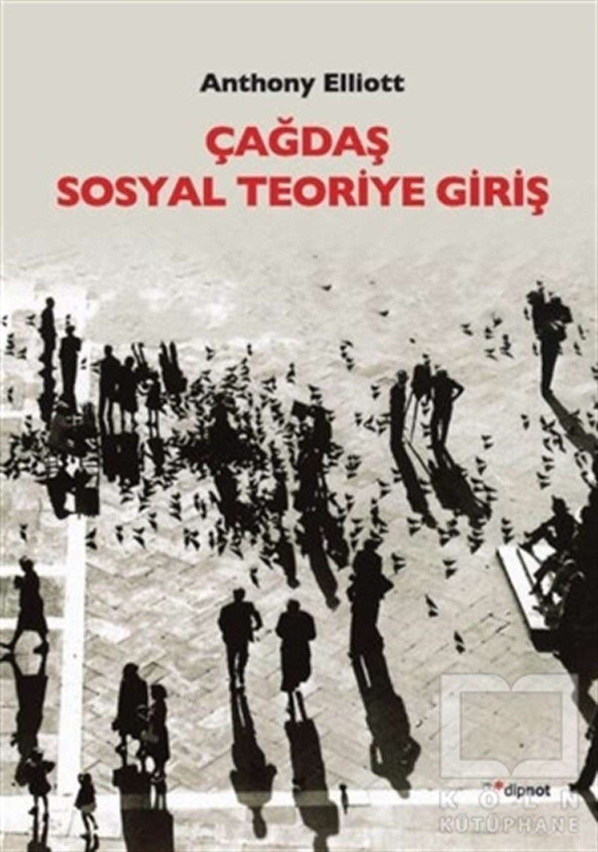 Anthony ElliottGenel SosyolojiÇağdaş Sosyal Teoriye Giriş