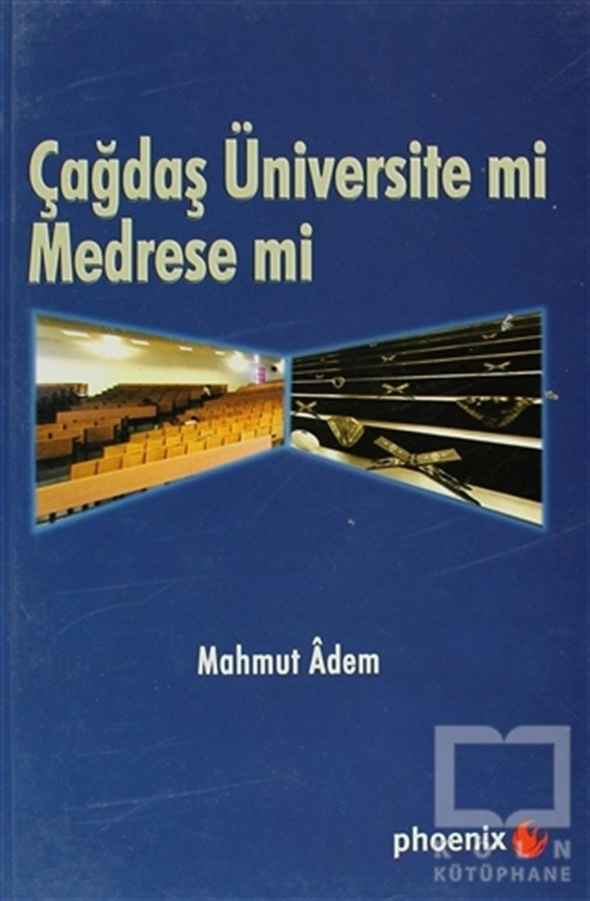 Mahmut AdemKurumlar, ÖrgütlerÇağdaş Üniversite mi Medrese mi?