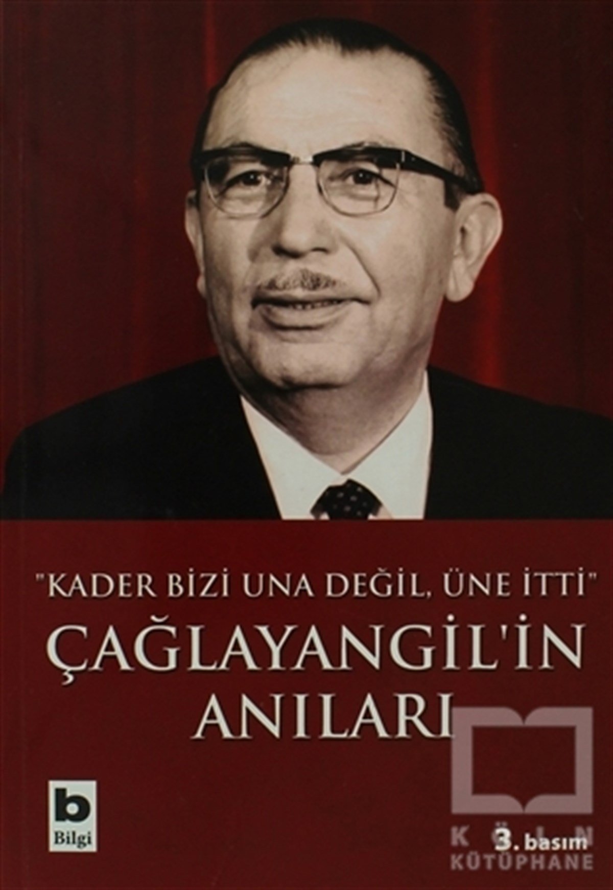 Tanju CılızoğluÖnemli Olaylar ve Biyografi - OtobiyografiÇağlayangil’in Anıları Kader Bizi Una Değil, Üne İtti