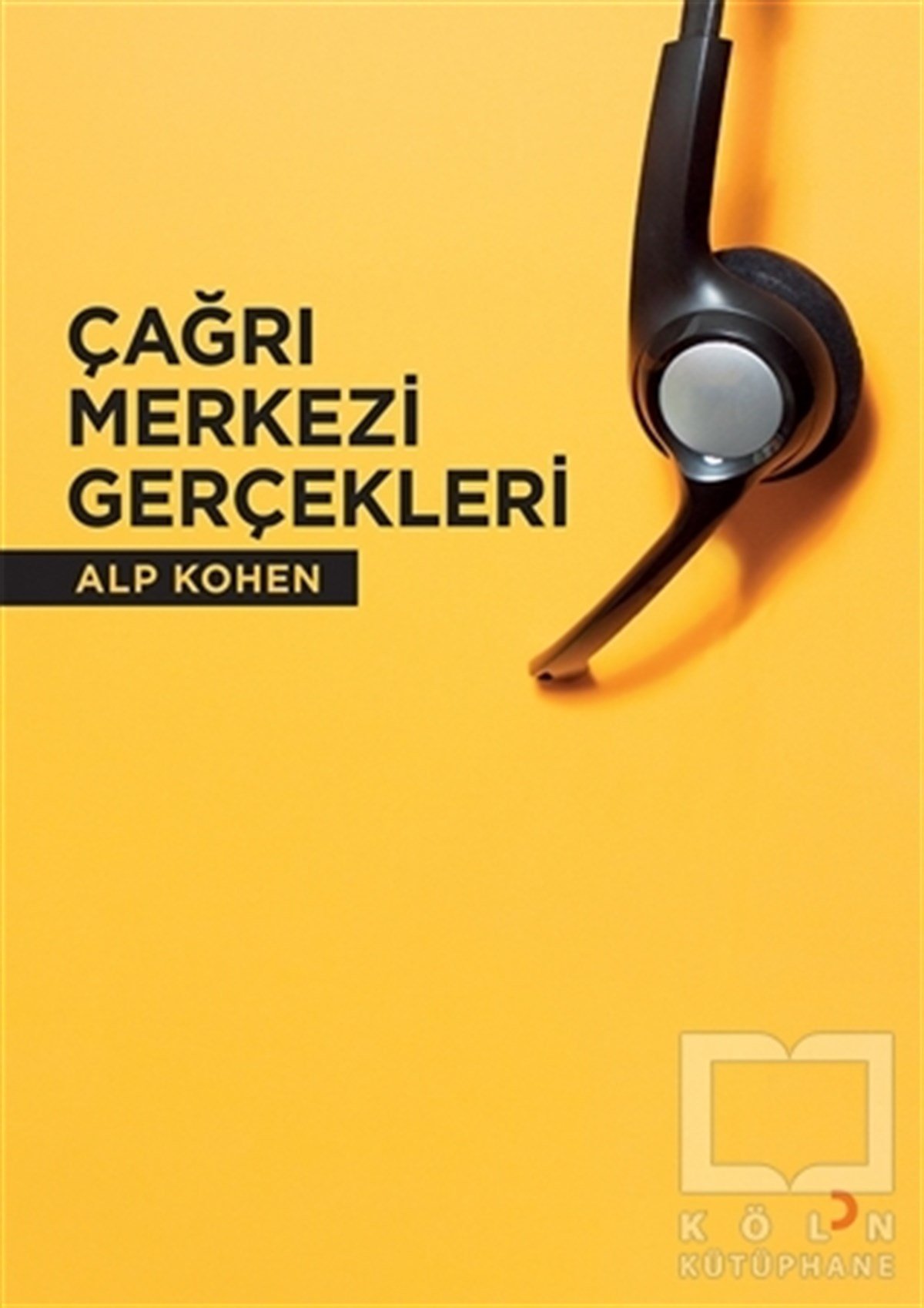 Alp KohenDerlemeÇağrı Merkezi Gerçekleri