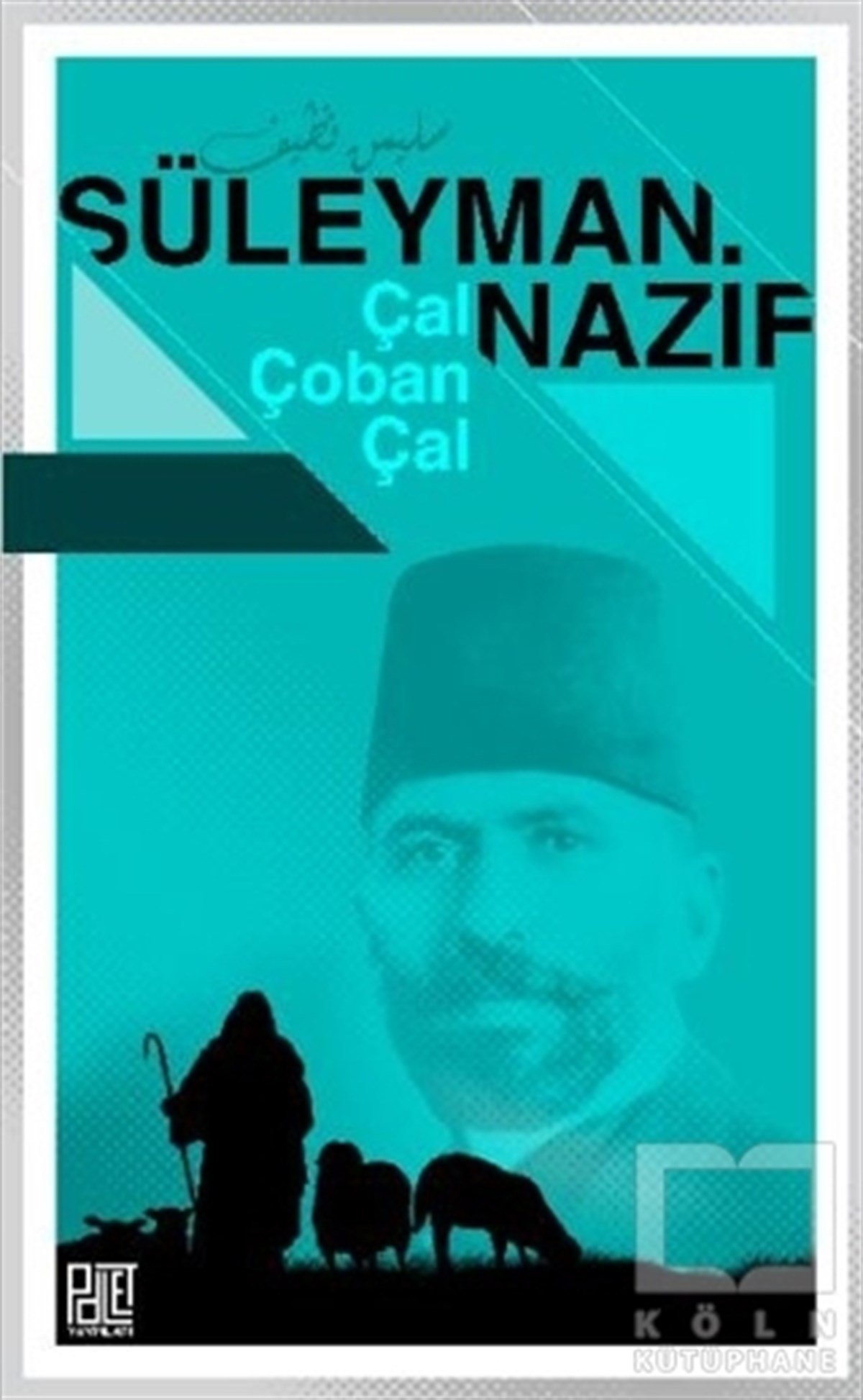 Süleyman NazifDenemeÇal Çoban Çal