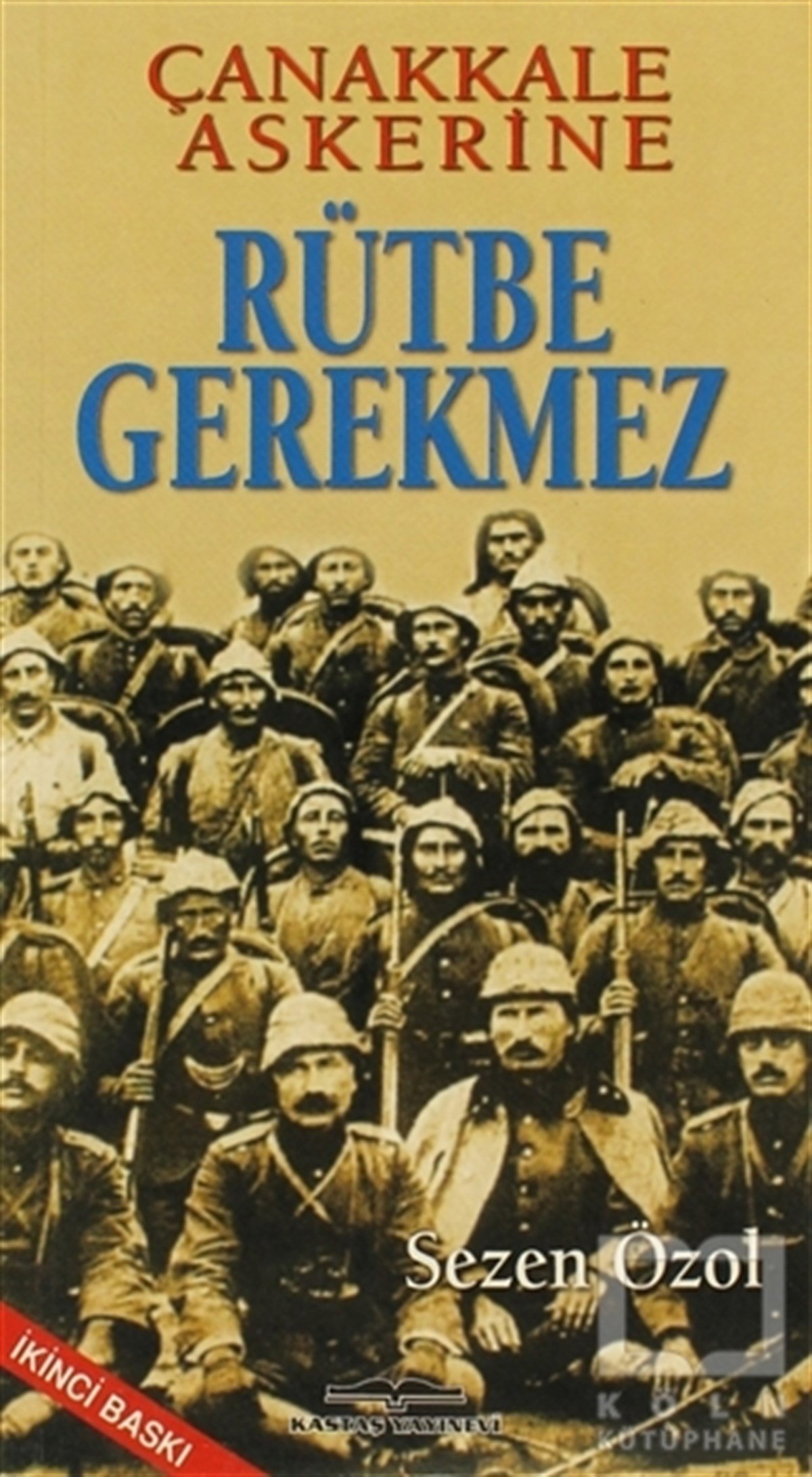 Çanakkale Askerine Rütbe Gerekmez