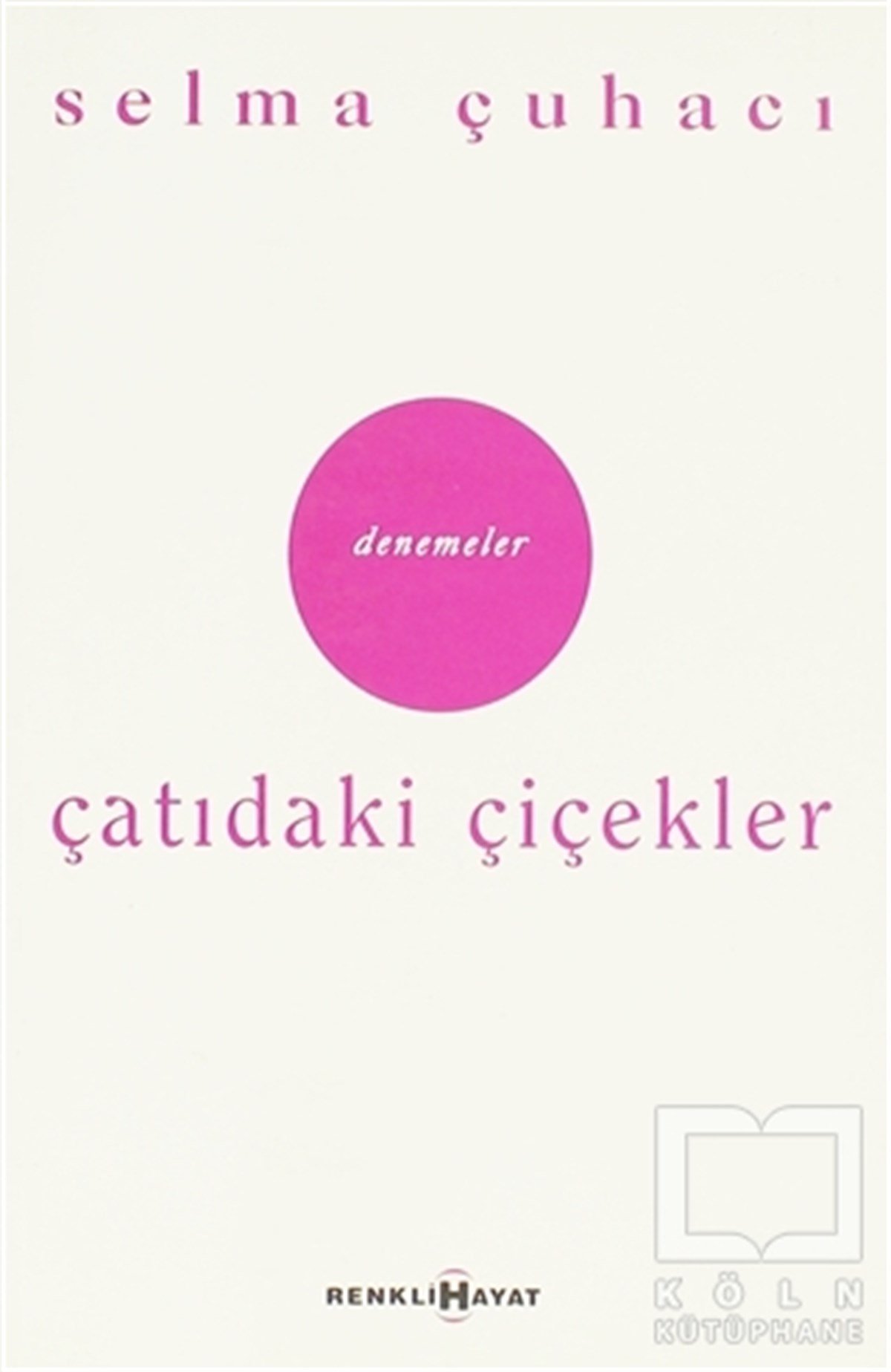 Selma ÇuhacıŞiirÇatıdaki Çiçekler / Hep Bir Yarın Var